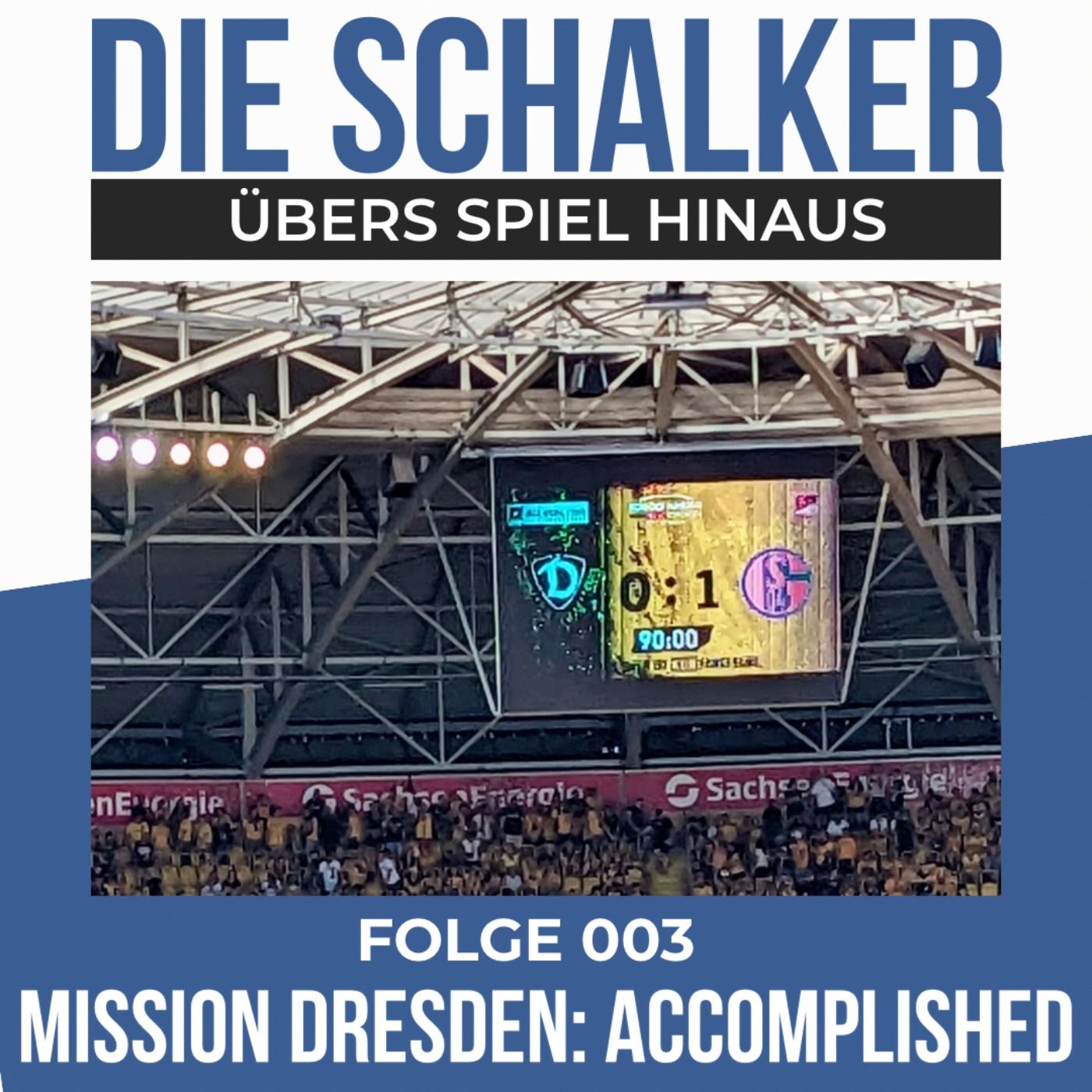 Auswärtssieg in Dresden: Schalke auf der Euphoriewelle - Folge 003 - Mission Dresden: Accomplished