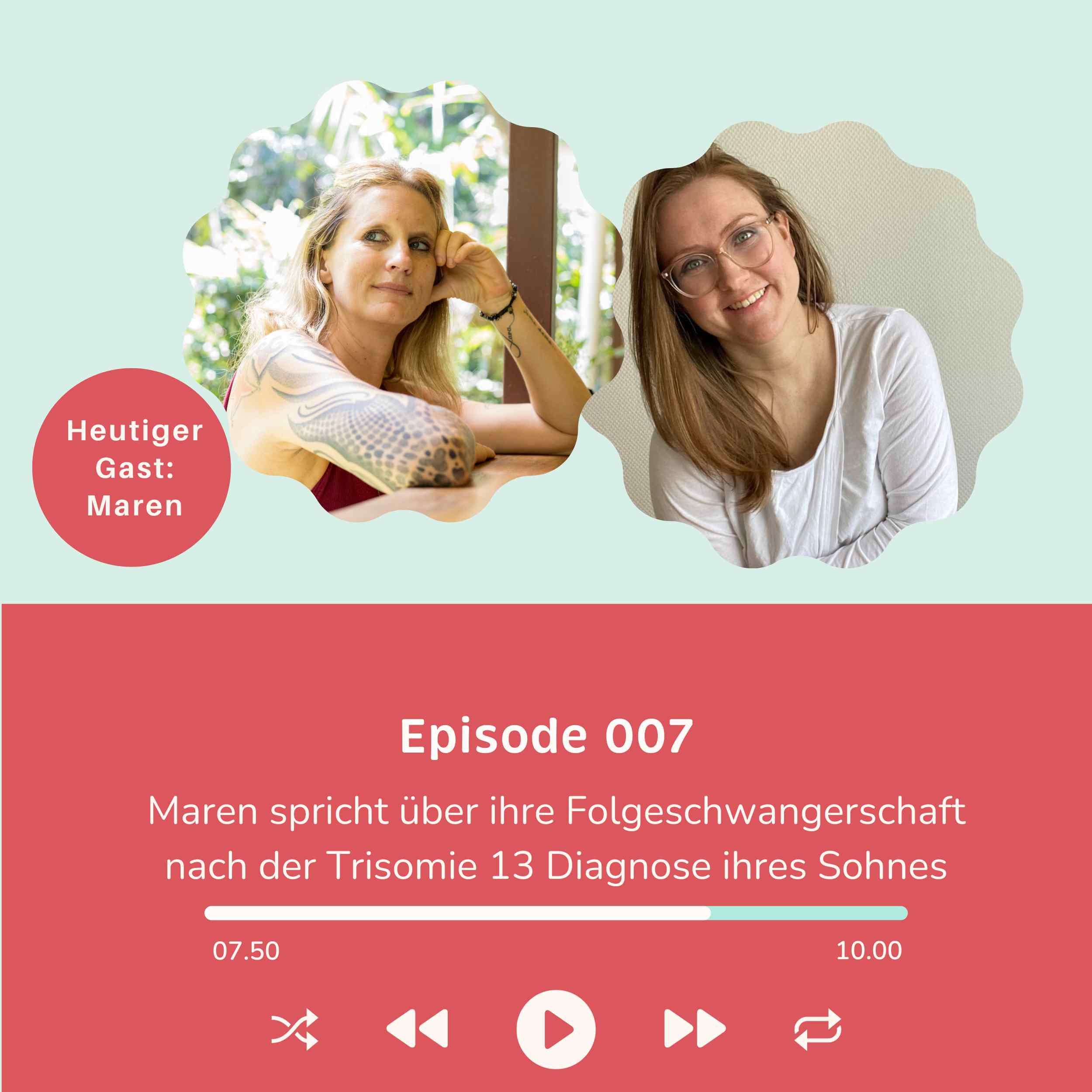 Folge 007 - Maren spricht über ihre Regenbogenschwangerschaft nach dem Verlust ihres Sohnes aufgrund einer Trisomie 13