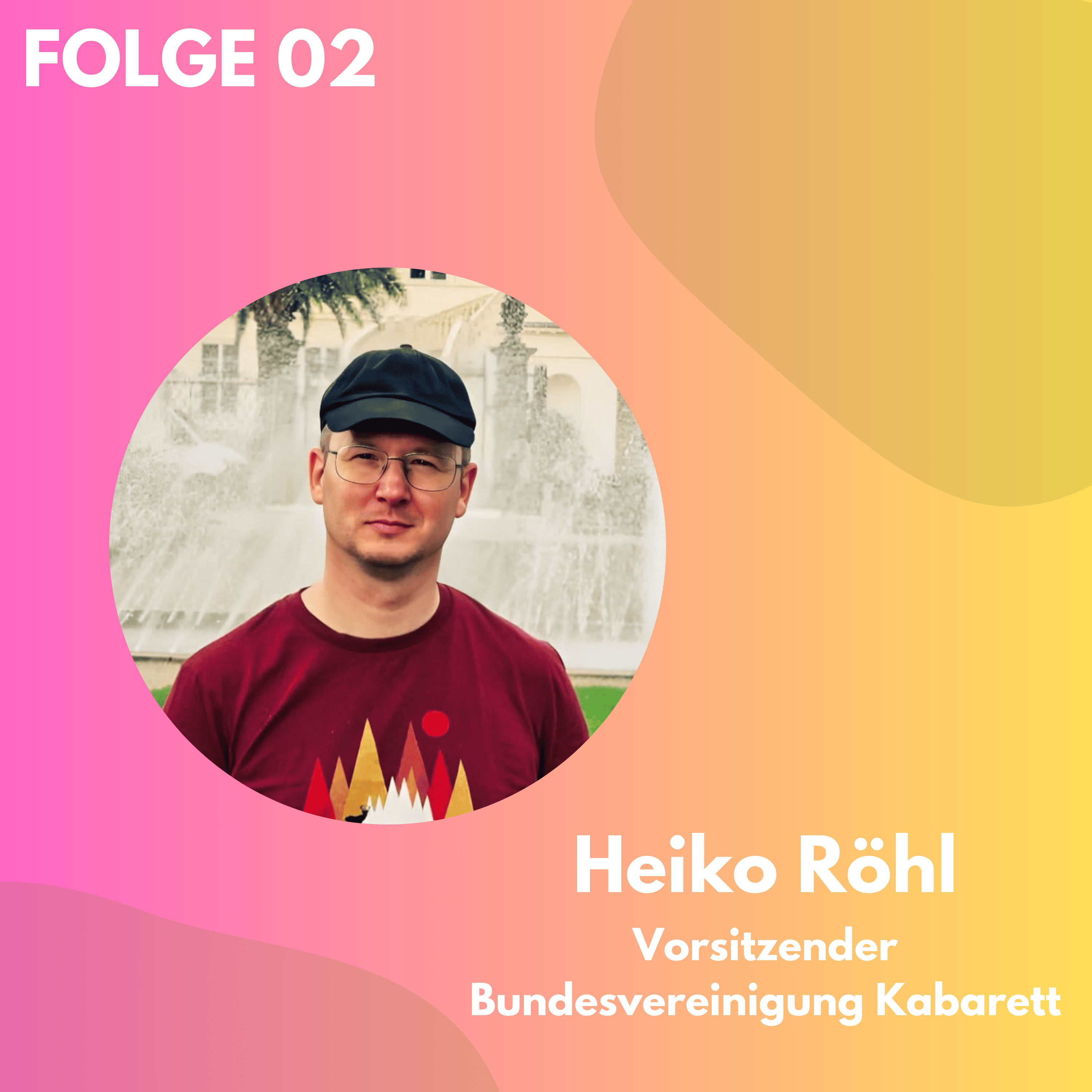 Folge 02: Die Bundesvereinigung Kaberett e.V. - Heiko Röhl (Vorsitzender)