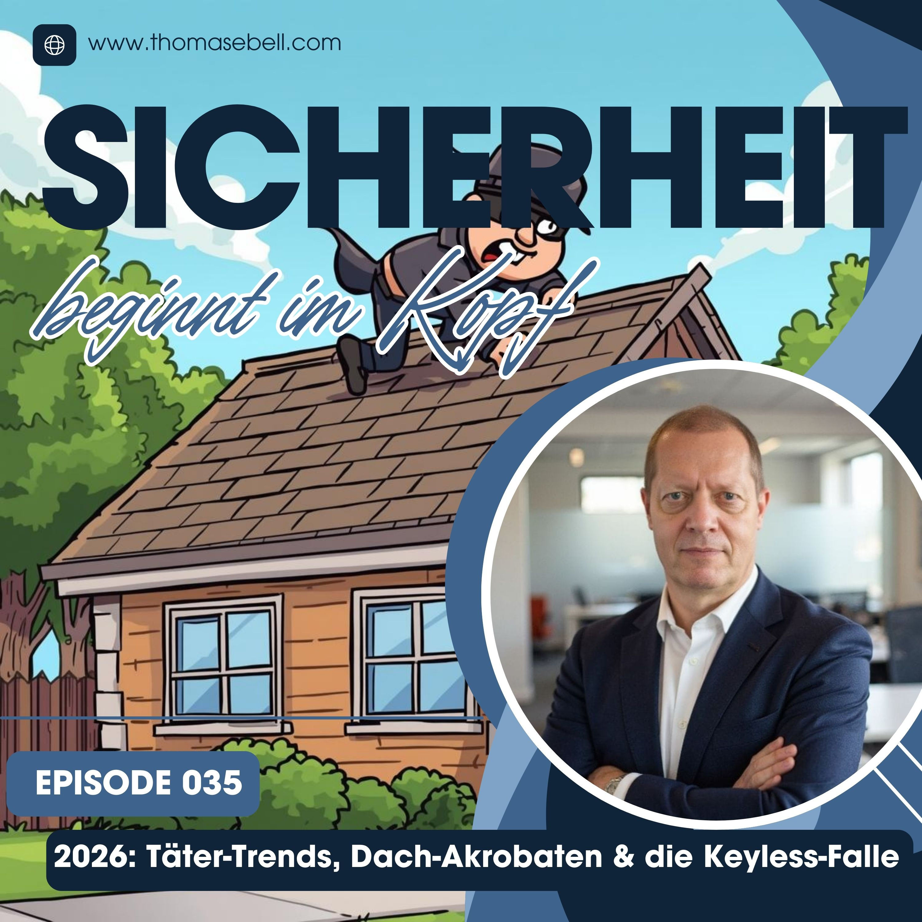 Folge #035 Täter-Trends 2026, Dach-Akrobaten & die Keyless-Falle