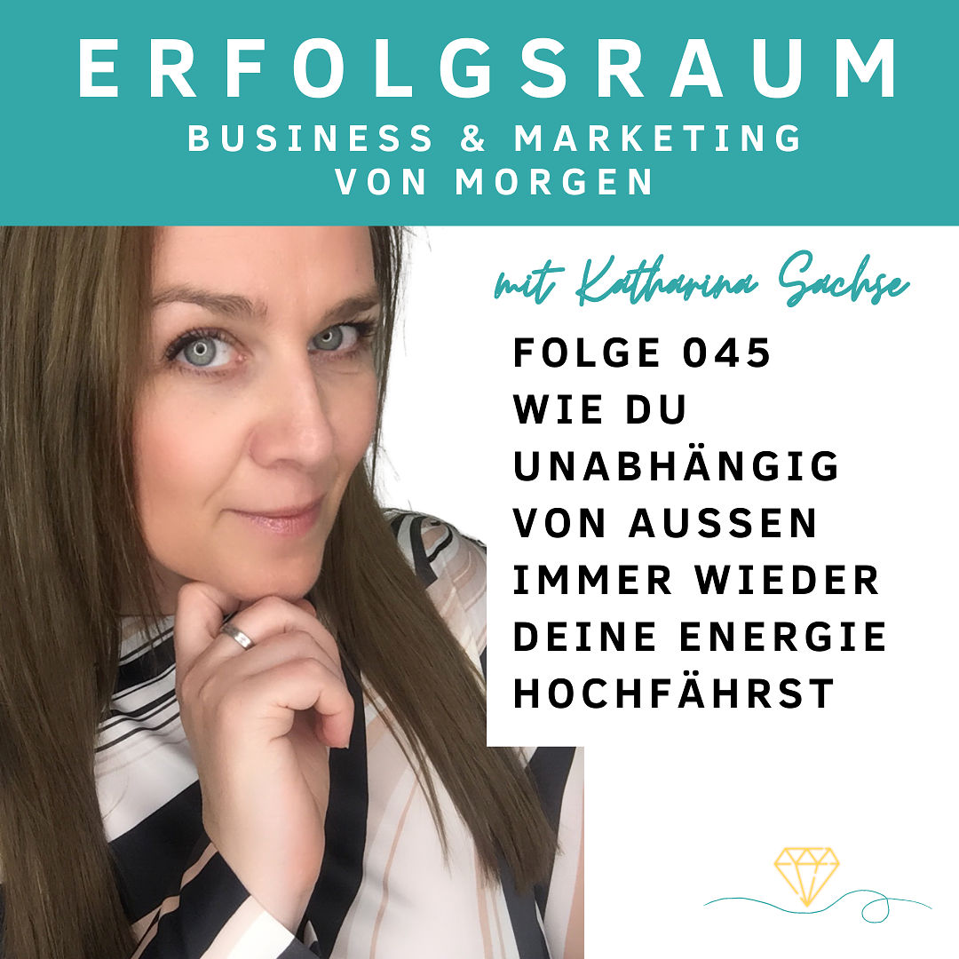 Folge 045 - Wie du unabhängig von Außen immer wieder deine Energie hochfährst