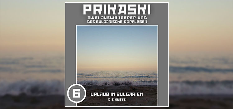Folge 06 – Urlaub in Bulgarien