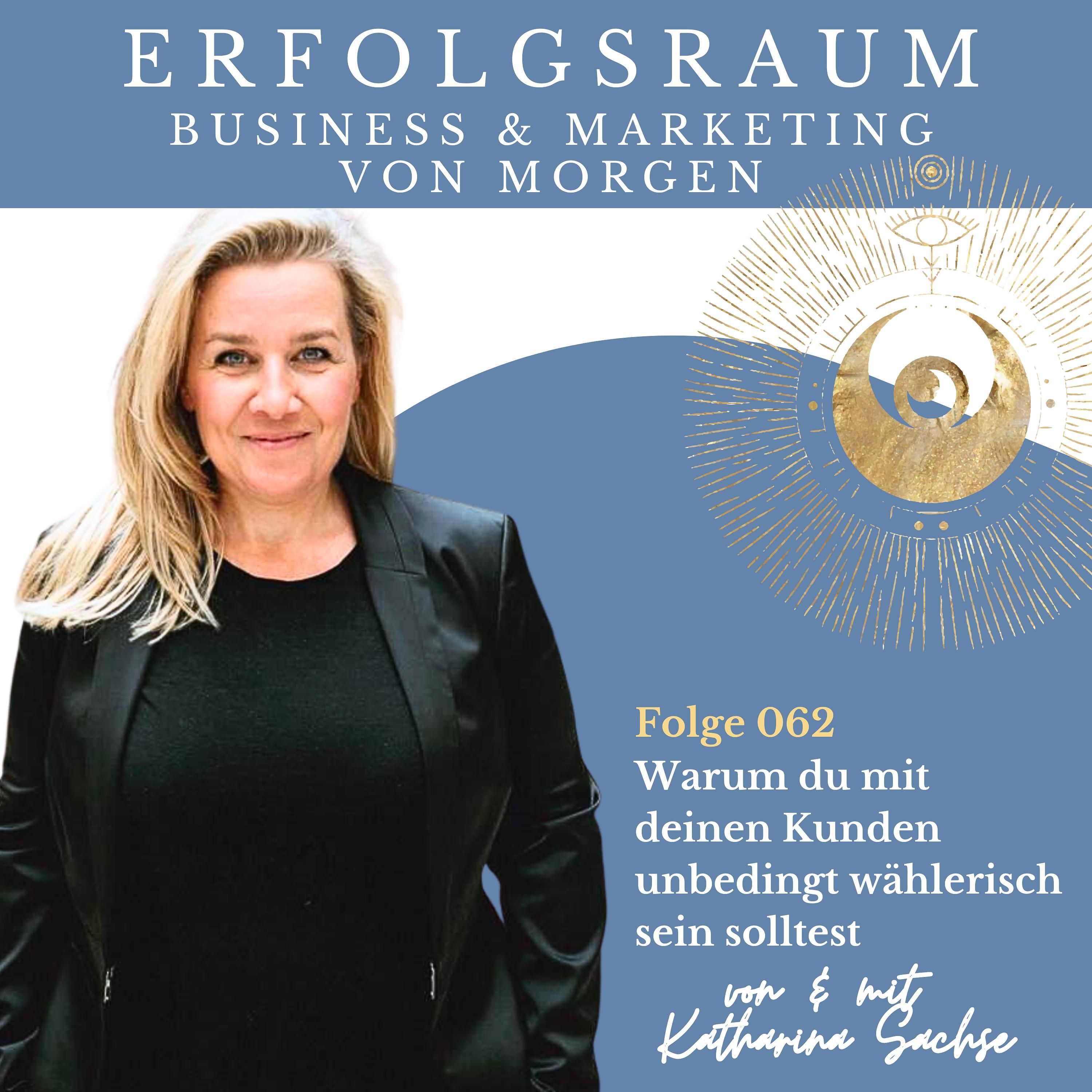 Folge 062 - Warum du mit deinen Kunden unbedingt wählerisch sein solltest