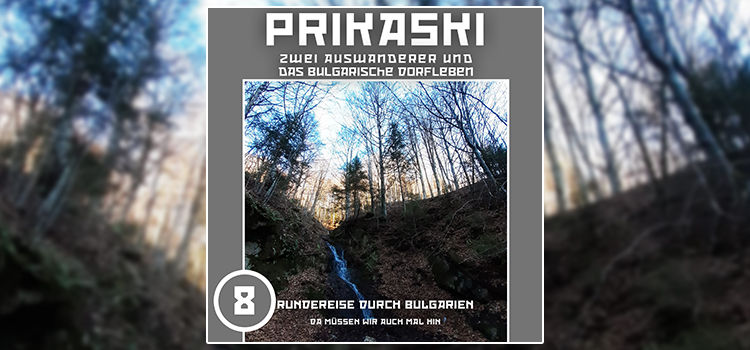 Folge 08 – Rundreise durch Bulgarien