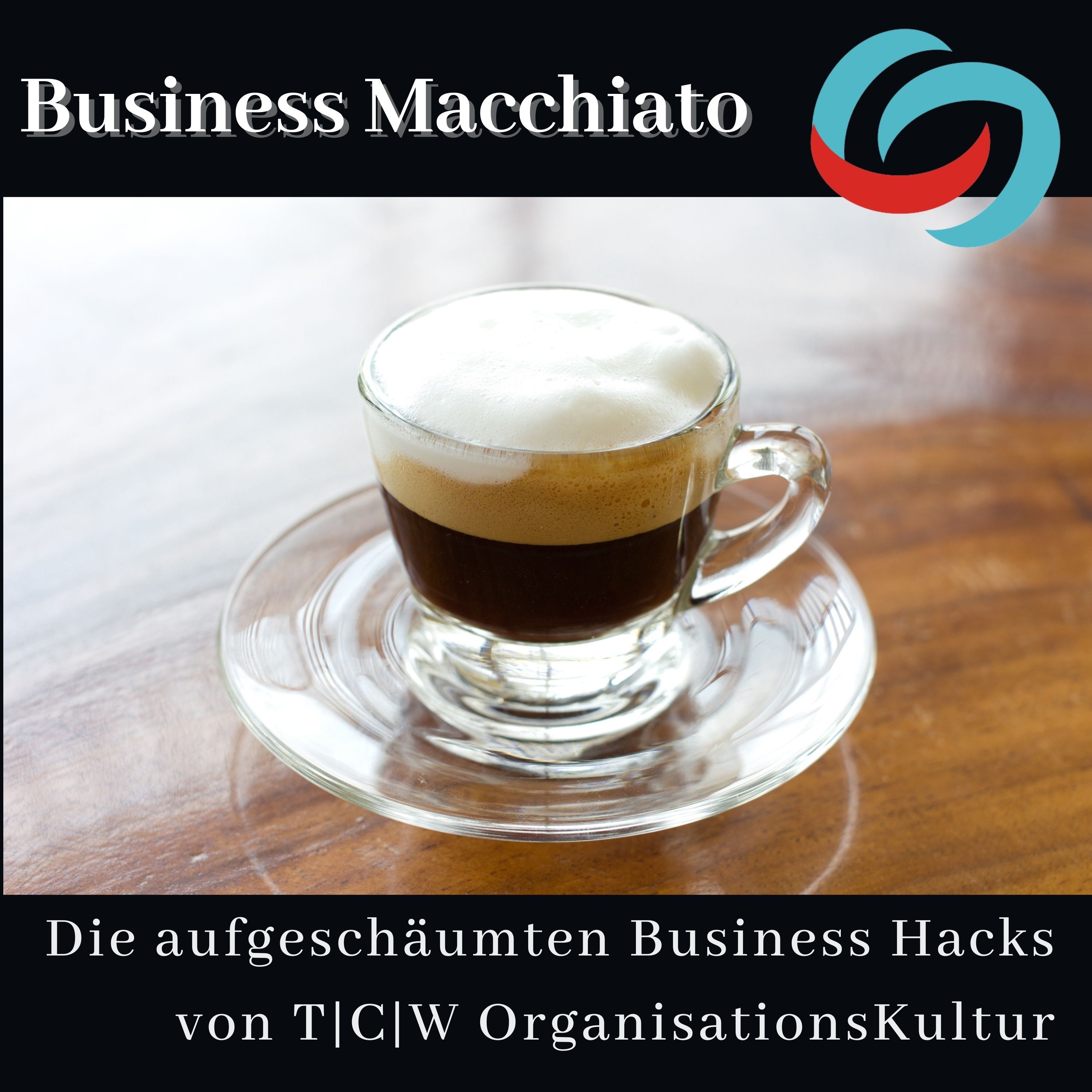 Folge 1 - Die aufgeschäumten Business Hacks von TCW Organisationskultur