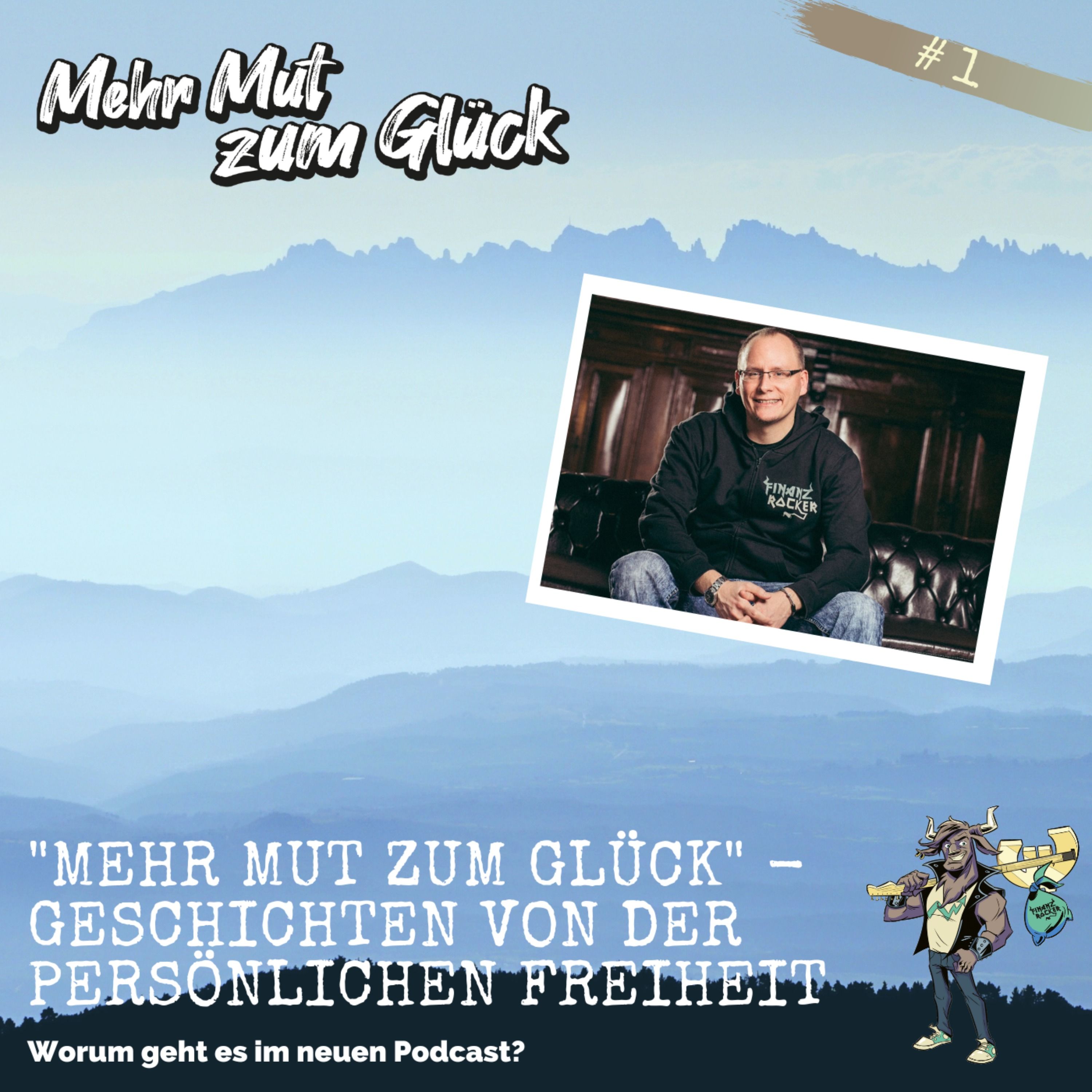 Folge 1: "Mehr Mut zum Glück - Geschichten von der persönlichen Freiheit" - Worum geht es in diesem Podcast?