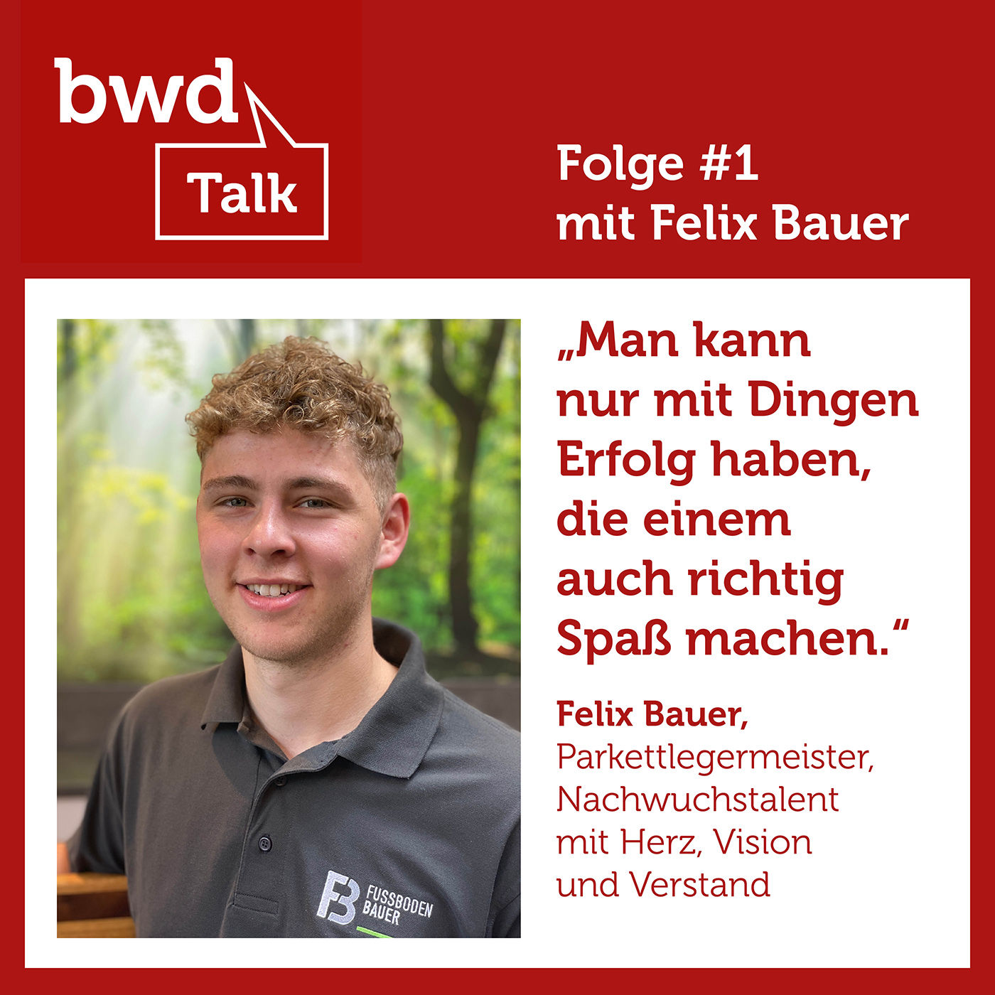 Folge #1: Parkettlegermeister Felix Bauer: Wie muss Ausbildung sein, damit alle Beteiligten Spaß daran haben?