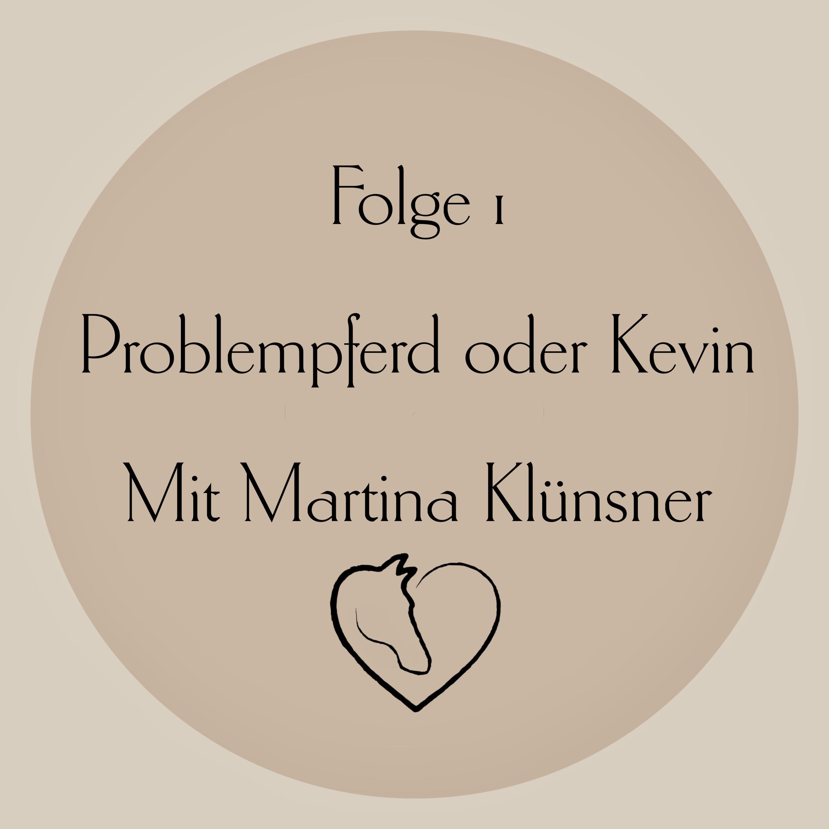 Folge 1 -Problempferd oder Kevin - mit Gast Martina Klünsner