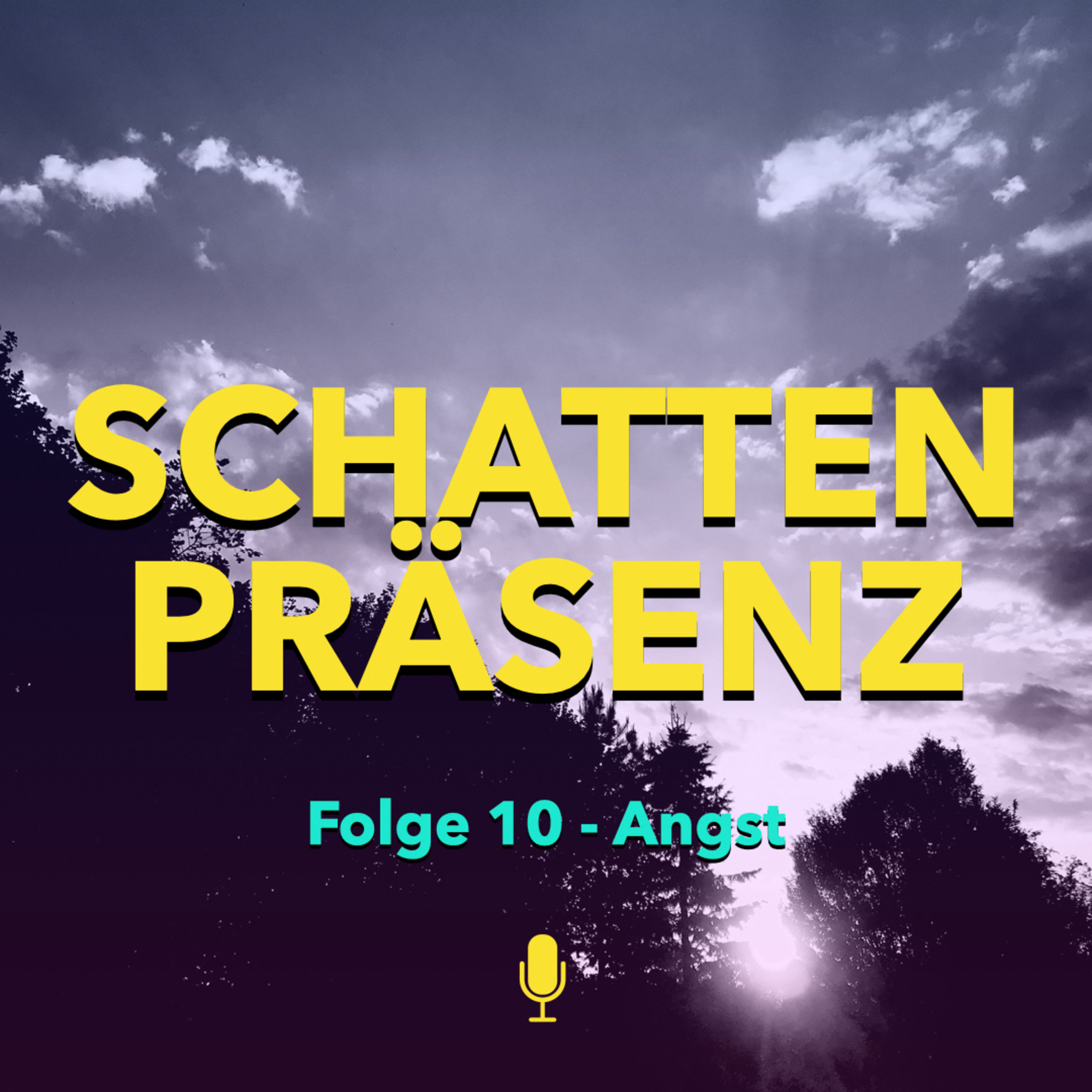 Folge 10: Angst - Sie begleitet dich wie ein Schatten