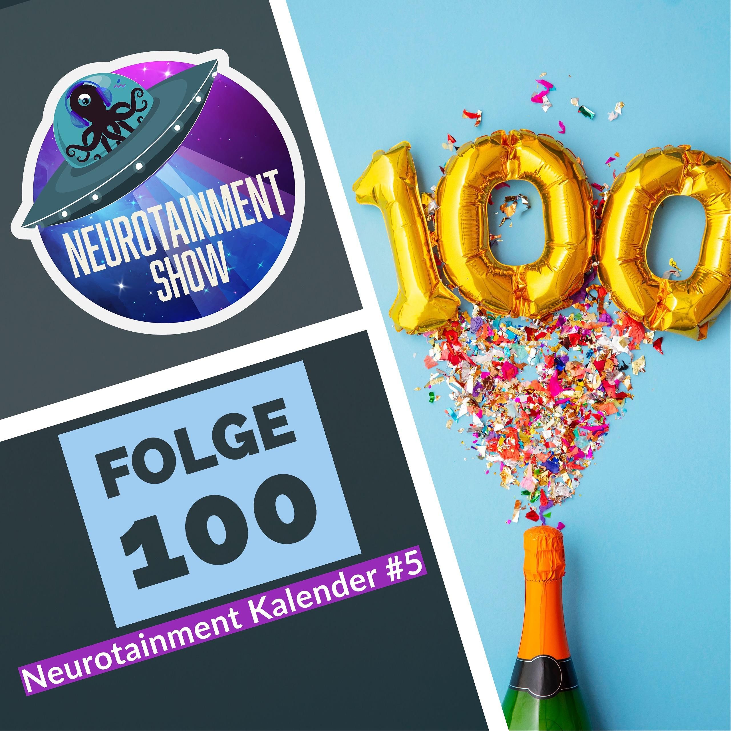 Folge 100 - Neurotainment Kalender #5 - 100