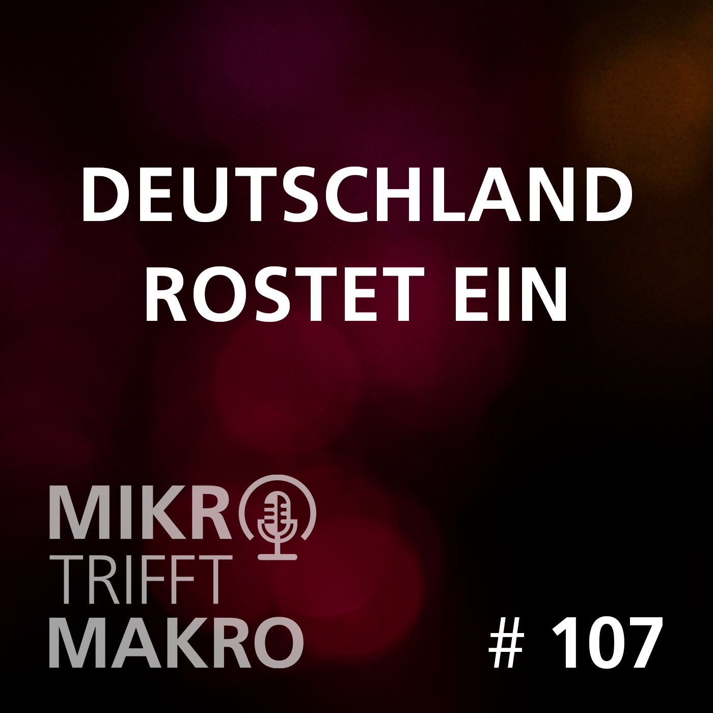 Folge 107 - Deutschland rostet ein