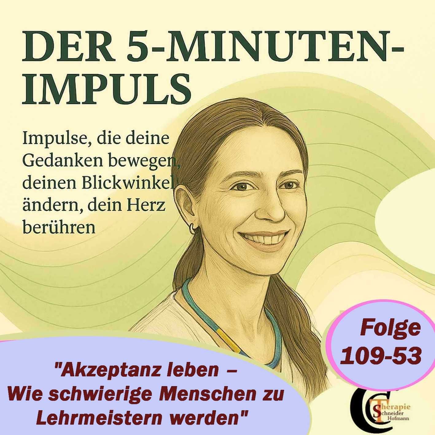 Folge #109: "Akzeptanz leben – Wie schwierige Menschen zu Lehrmeistern werden"
