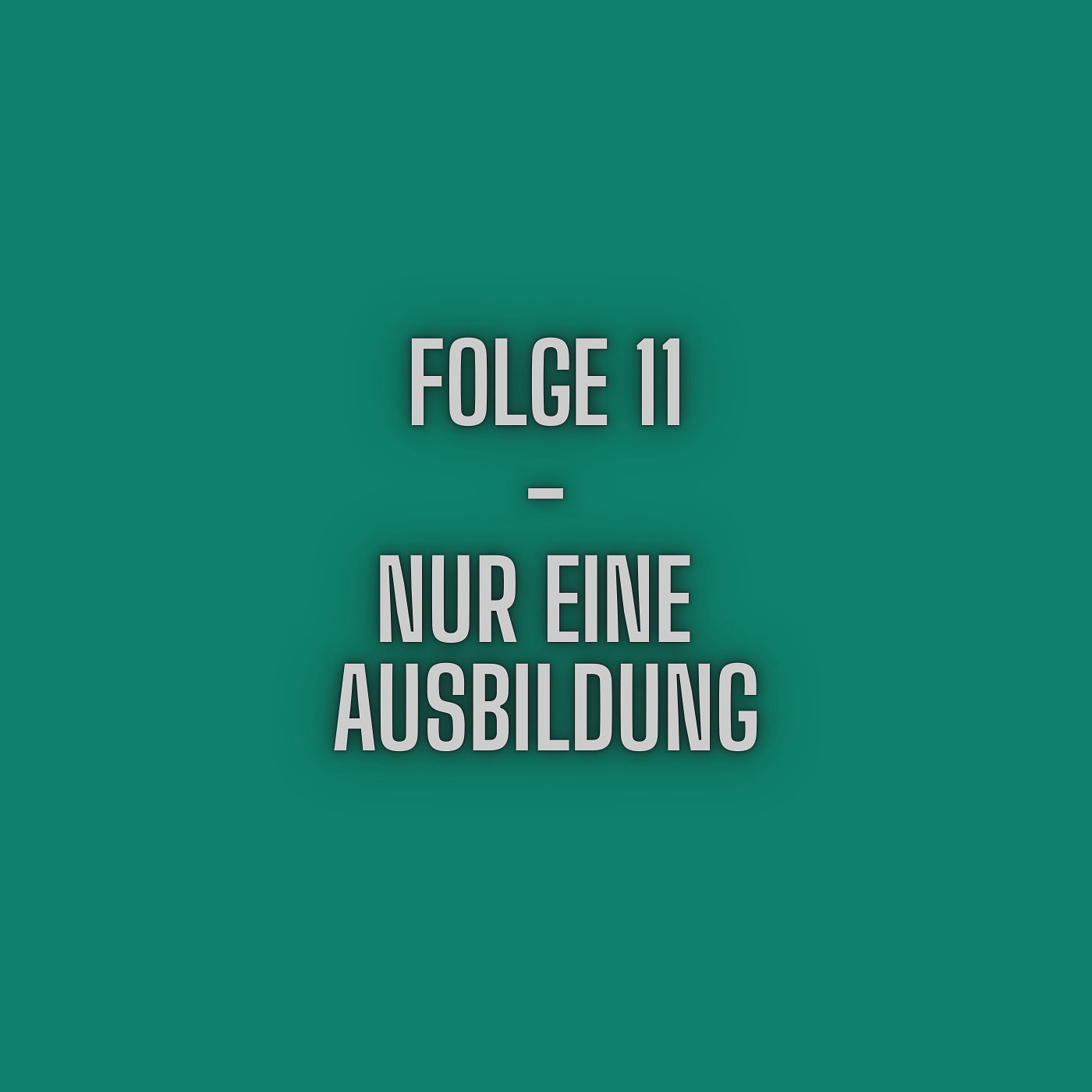 Folge 11 - Nur eine Ausbildung