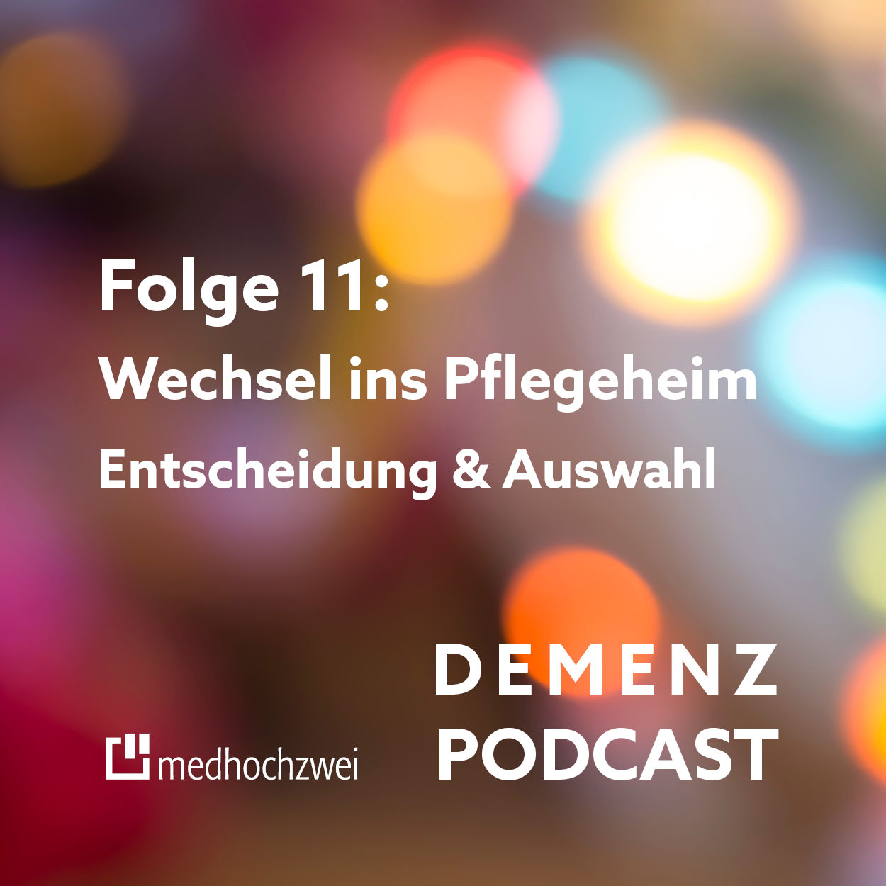 Folge 11: Wechsel ins Pflegeheim: Entscheidung und Auswahl