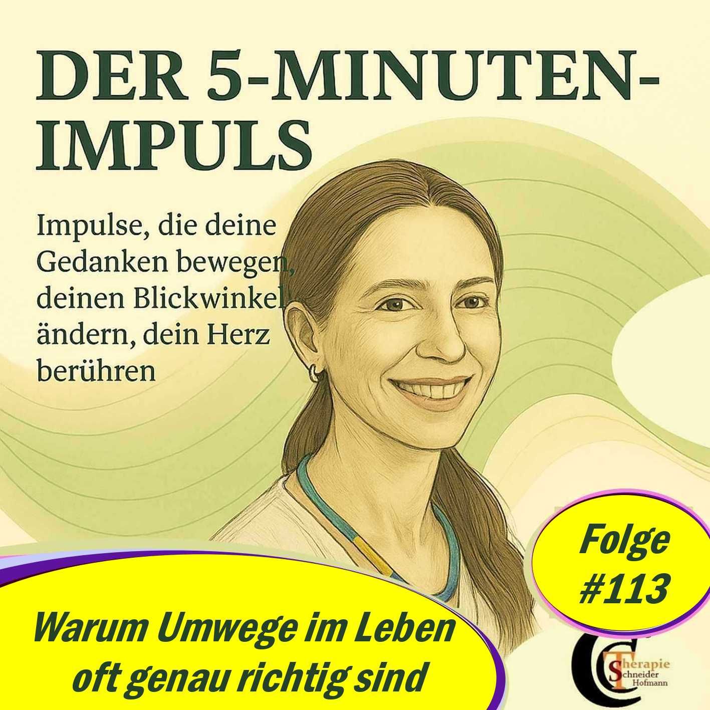 Folge #113: "Warum Umwege im Leben oft genau richtig sind"