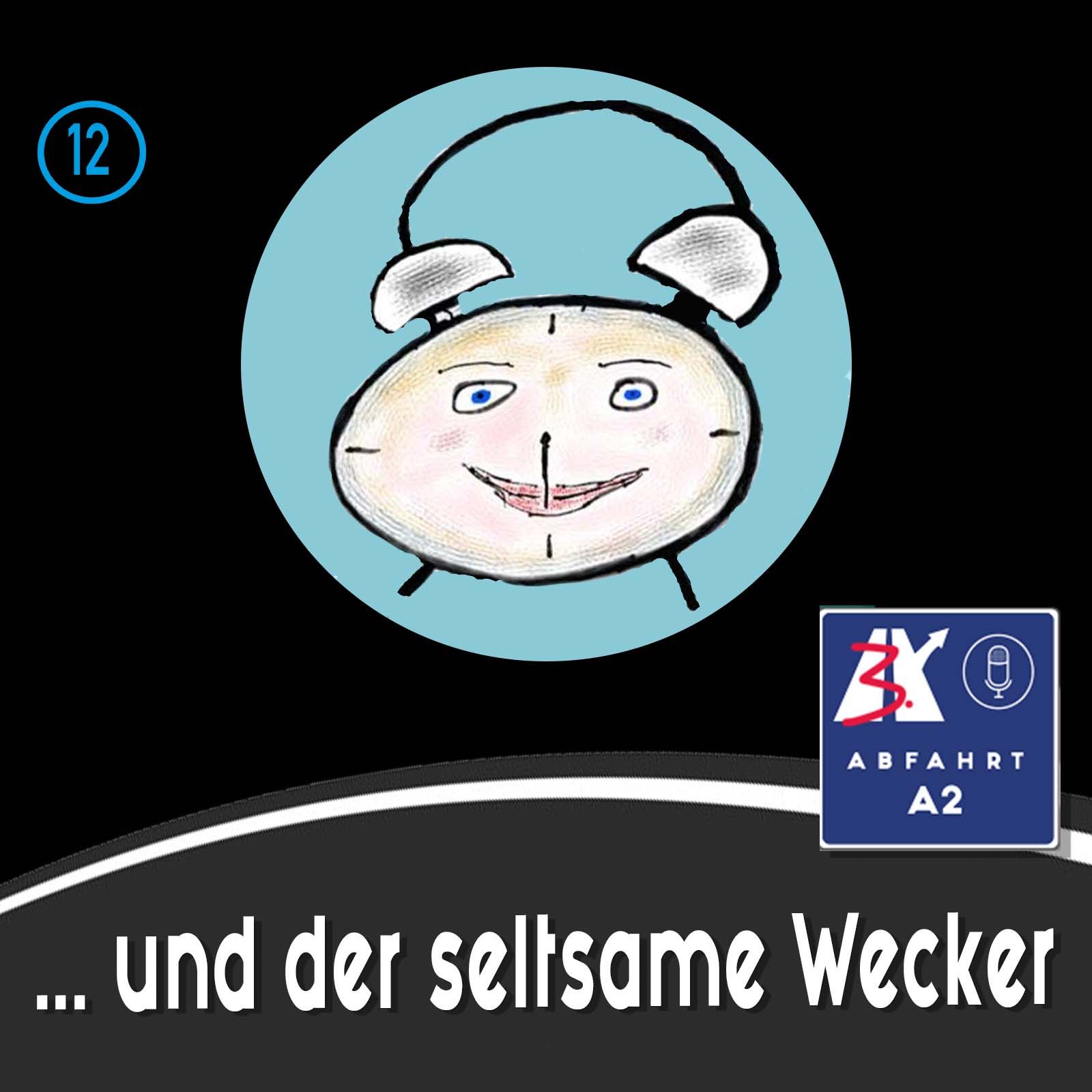 Folge 12 - Abfahrt A2 und der seltsame Wecker