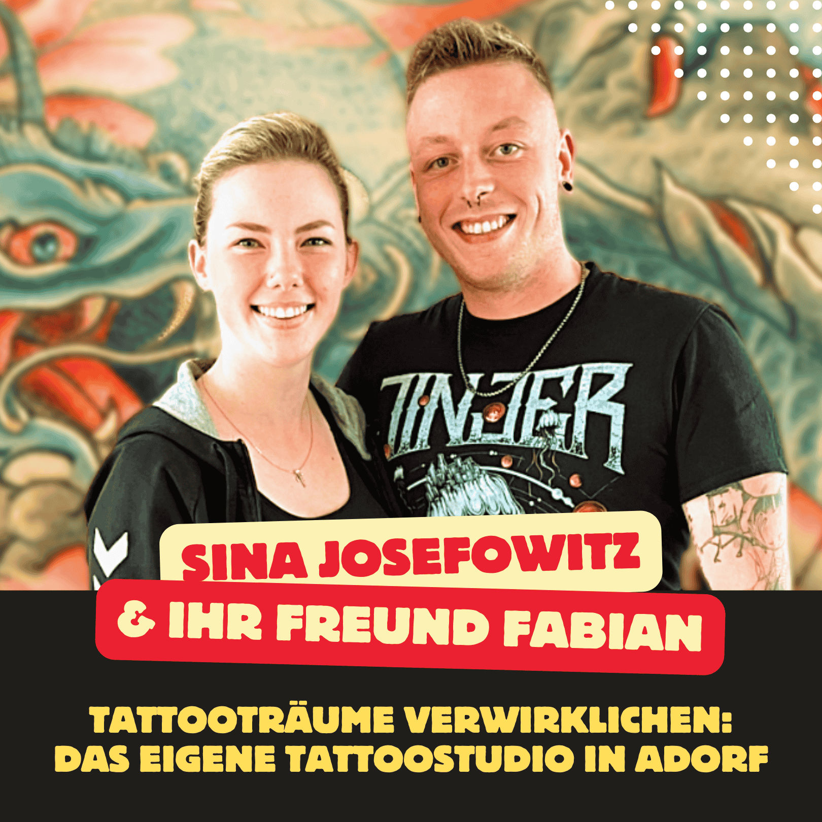 Folge 130: Tattooträume verwirklichen - die spannende Geschichte von Sina und ihrem Freund Fabian