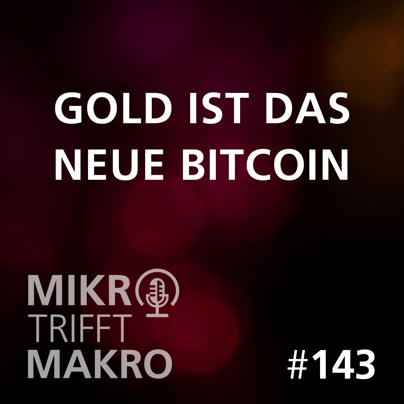 Folge 143 - Gold ist das neue Bitcoin