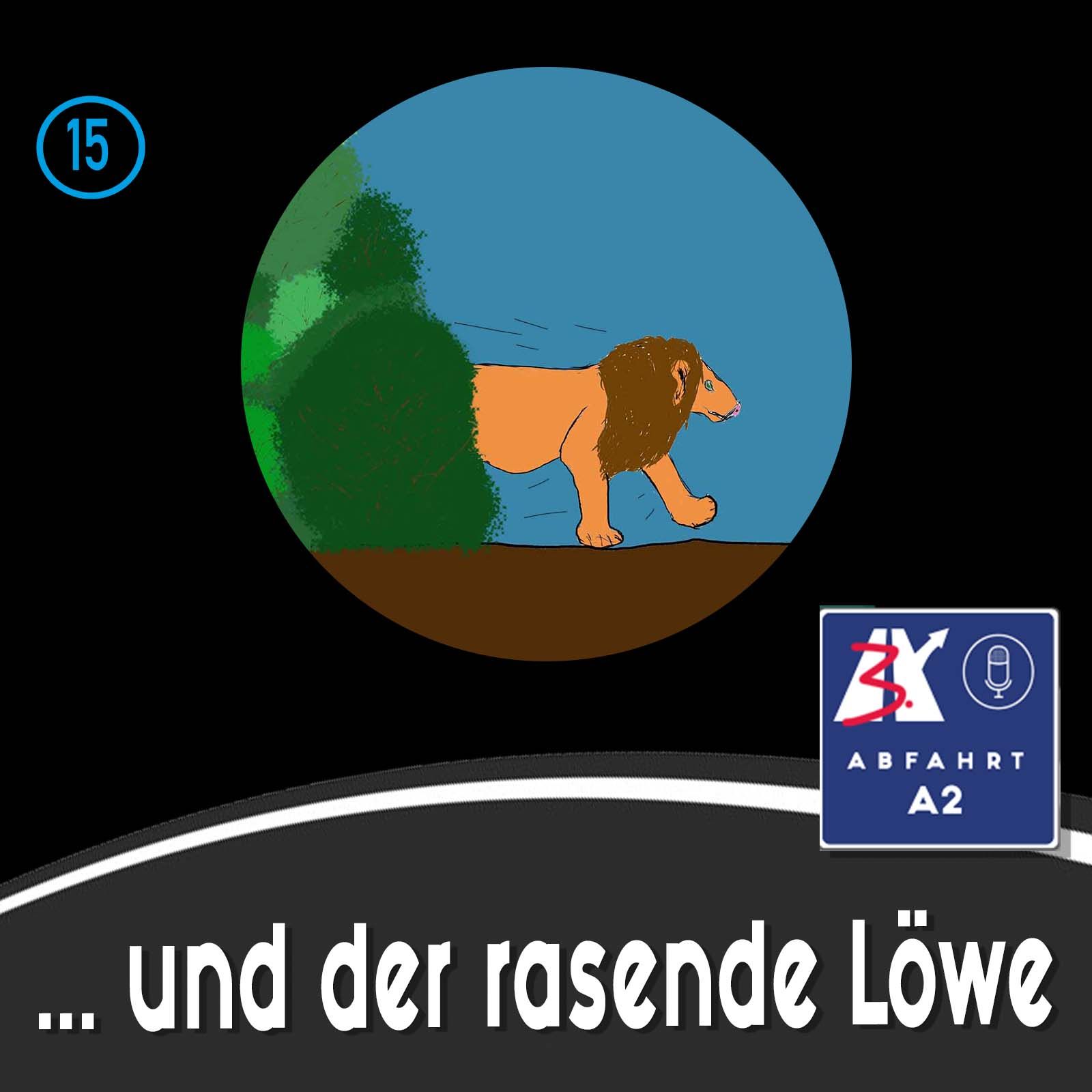 Folge 15 - Abfahrt A2 und der rasende Löwe