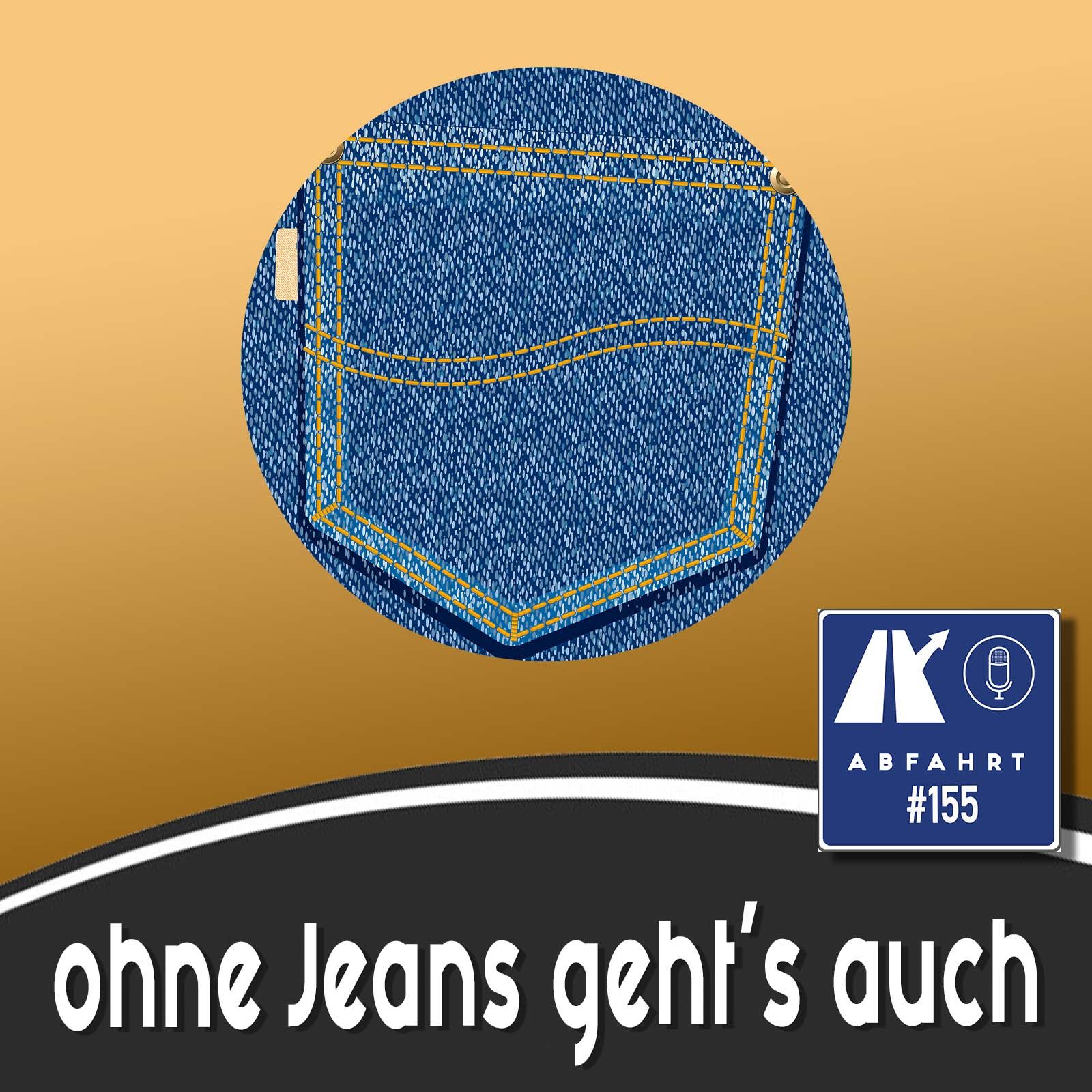 #155 - Ohne Jeans gehts auch