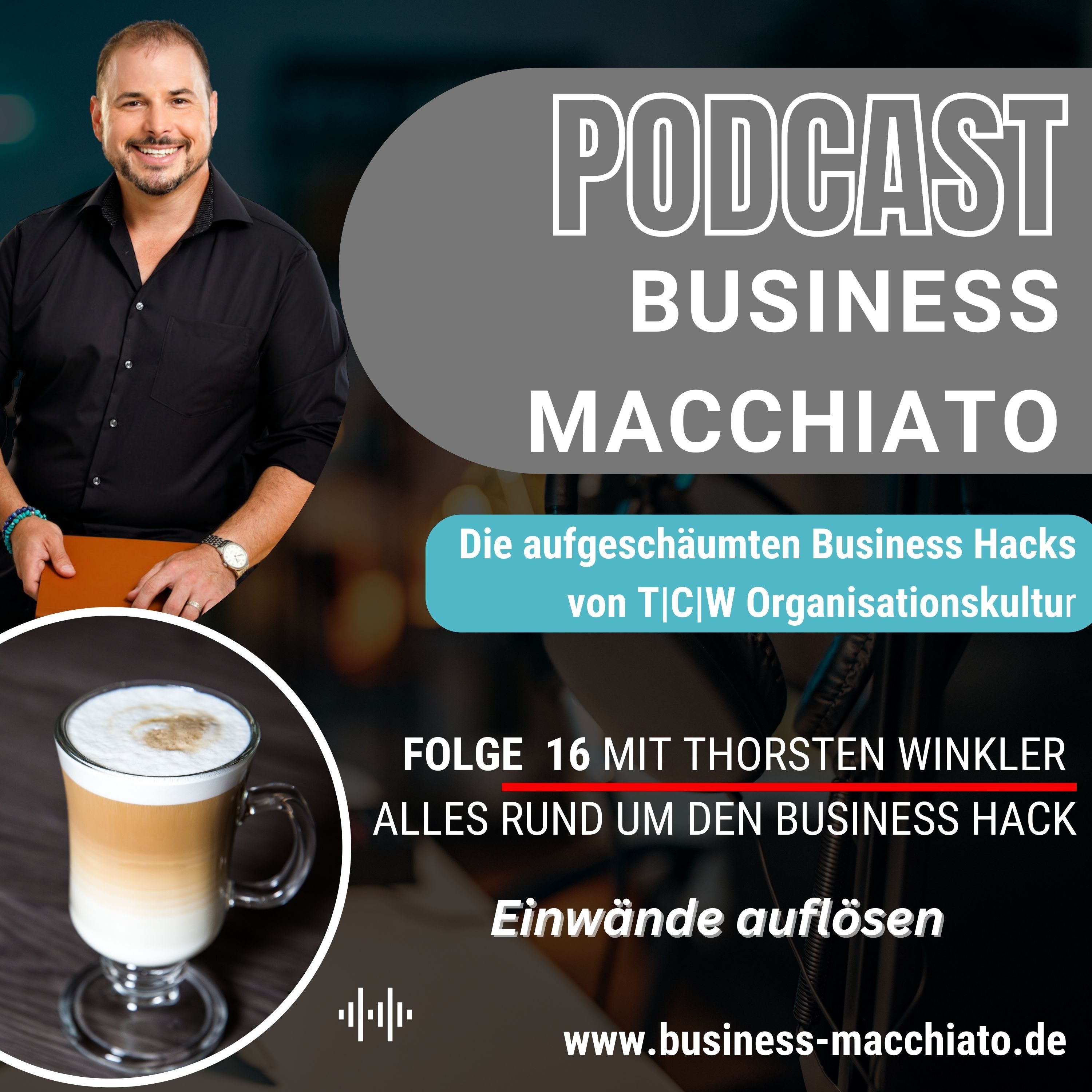 Folge 16 - Business Macchiato - Einwände auflösen