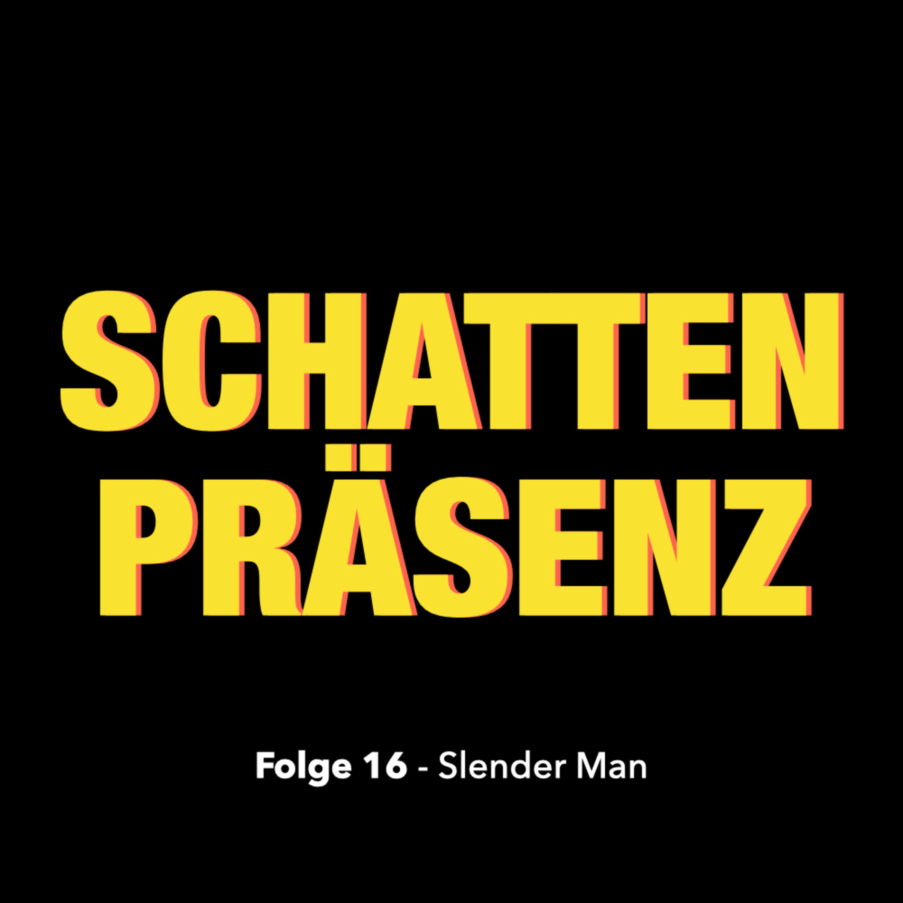 Folge 16: Slender Man - Kunstfigur oder reales Wesen?