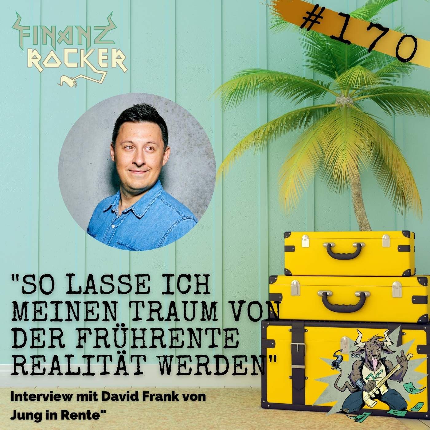 Folge 170: "So lasse ich meinen Traum von der Frührente Realität werden" - Interview mit David Frank von "Jung in Rente"