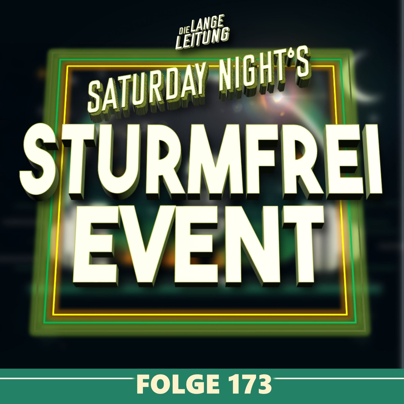 Folge 173: Saturday Night's Sturmfrei Event