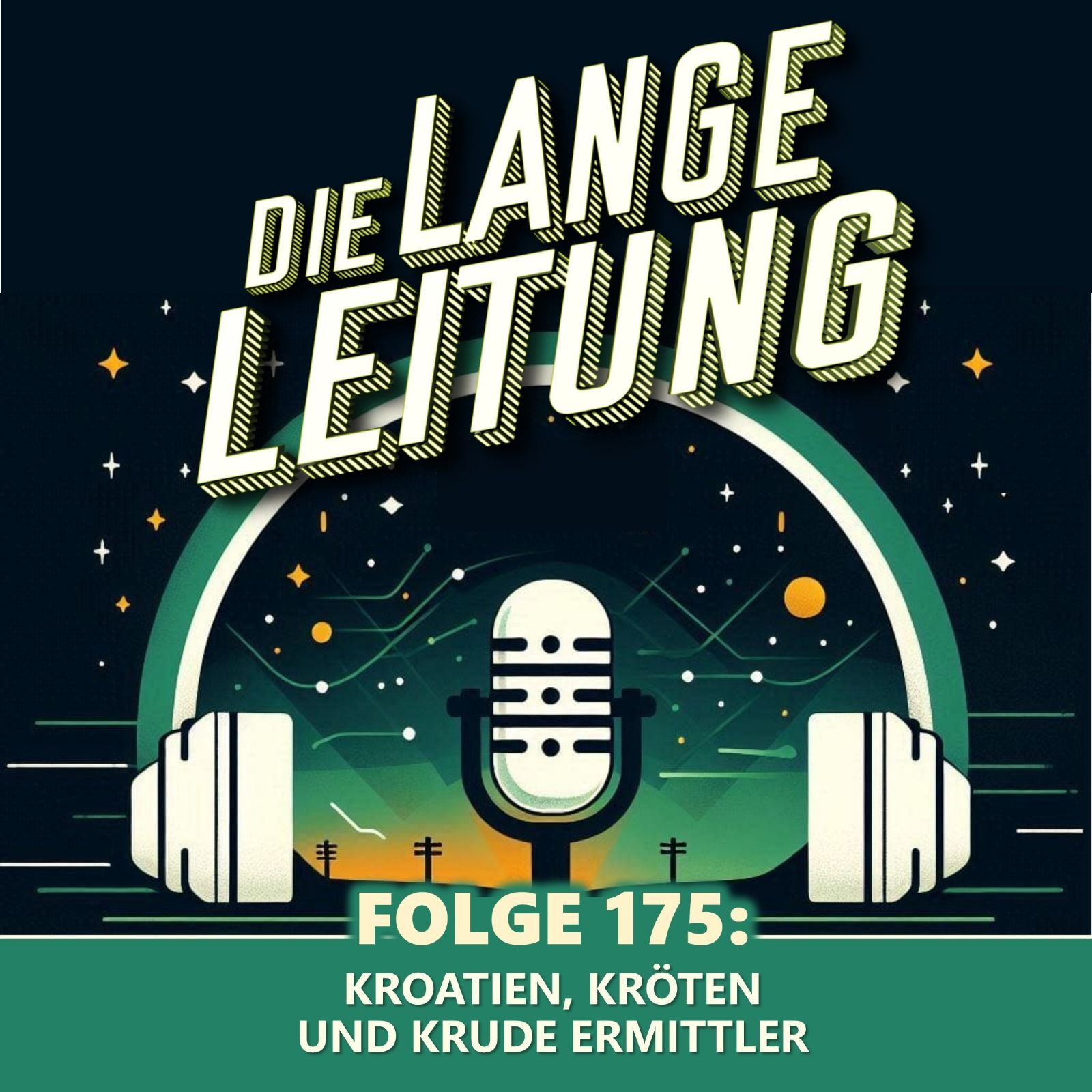 Folge 175: Kroatien, Kröten und krude Ermittler!