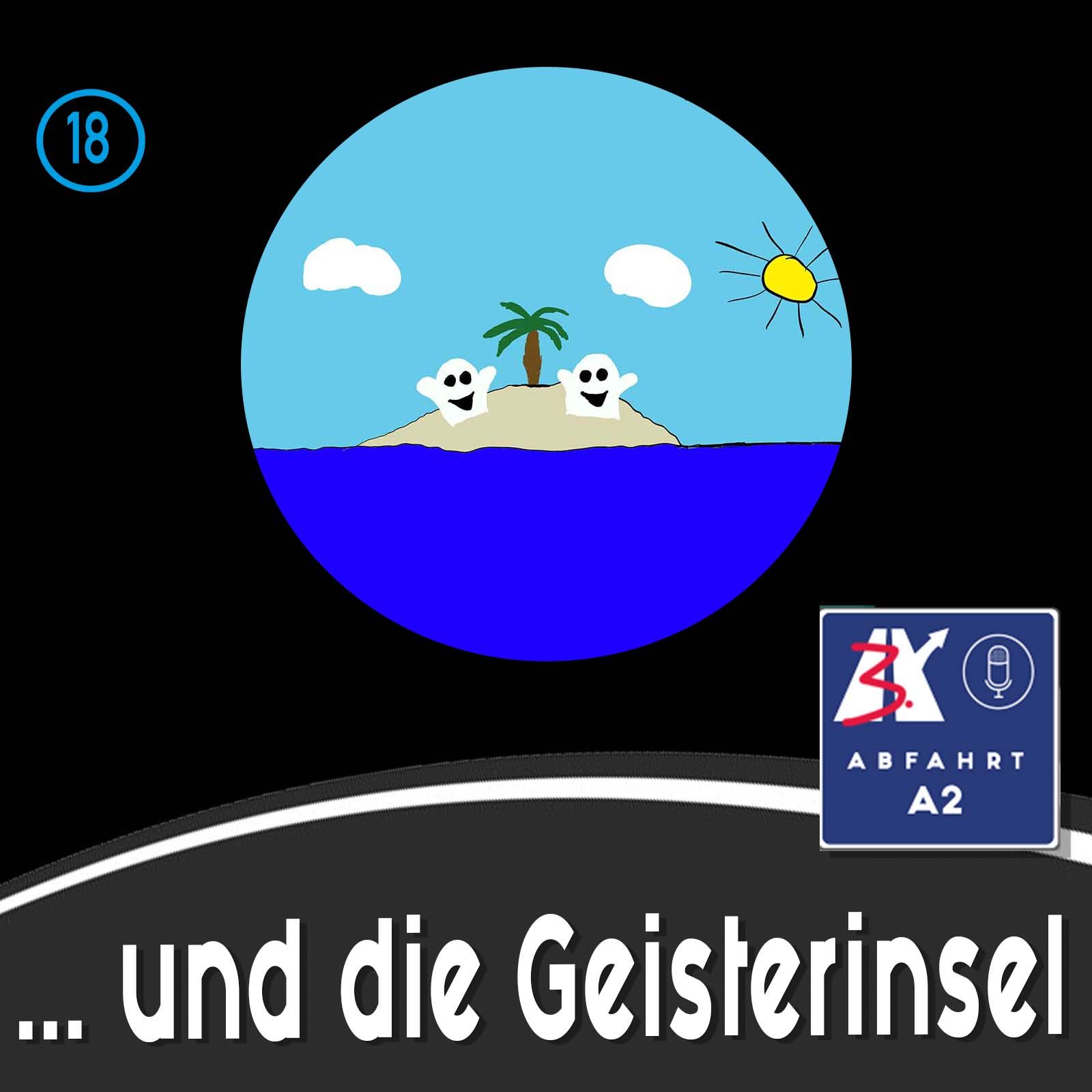 Folge 18 - Abfahrt A2 und die Geisterinsel