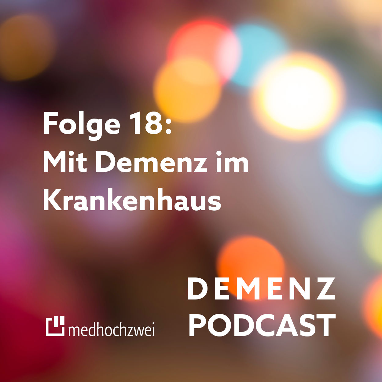 Folge 18: Mit Demenz im Krankenhaus