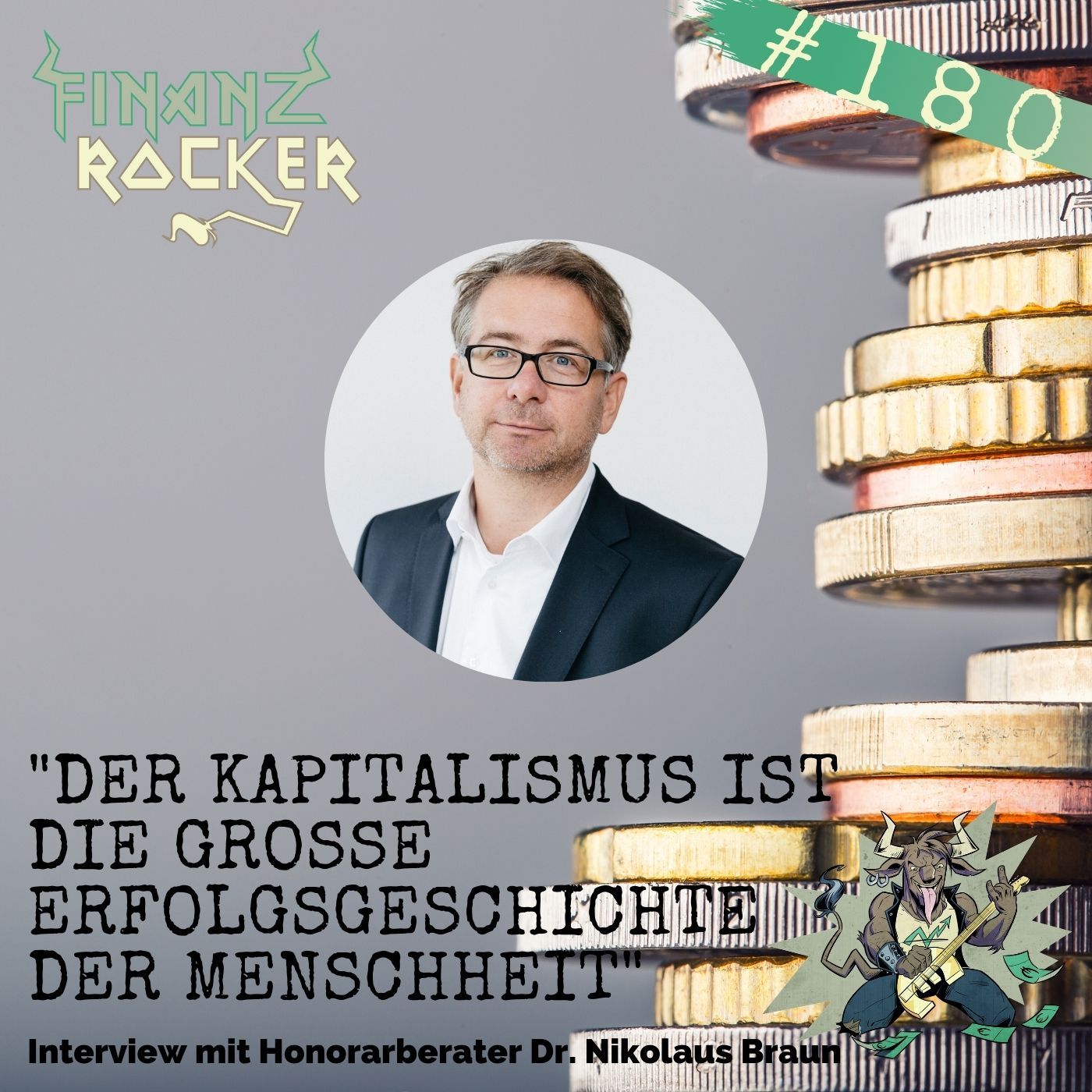 Folge 180: "Der Kapitalismus ist die große Erfolgsgeschichte der Menschheit" - Interview mit Dr. Nikolaus Braun