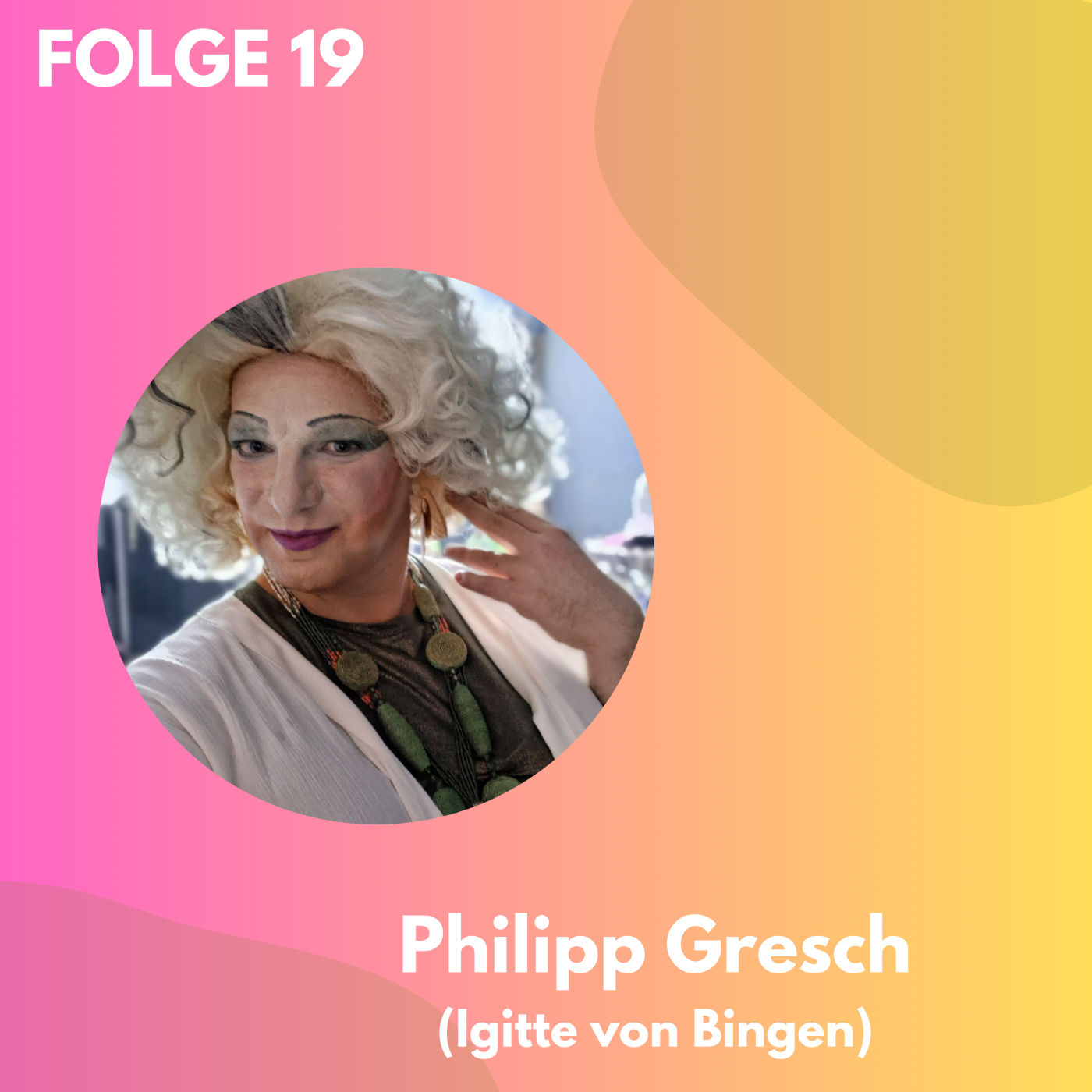 Folge 19: Philipp Gresch (Igitte von Bingen)