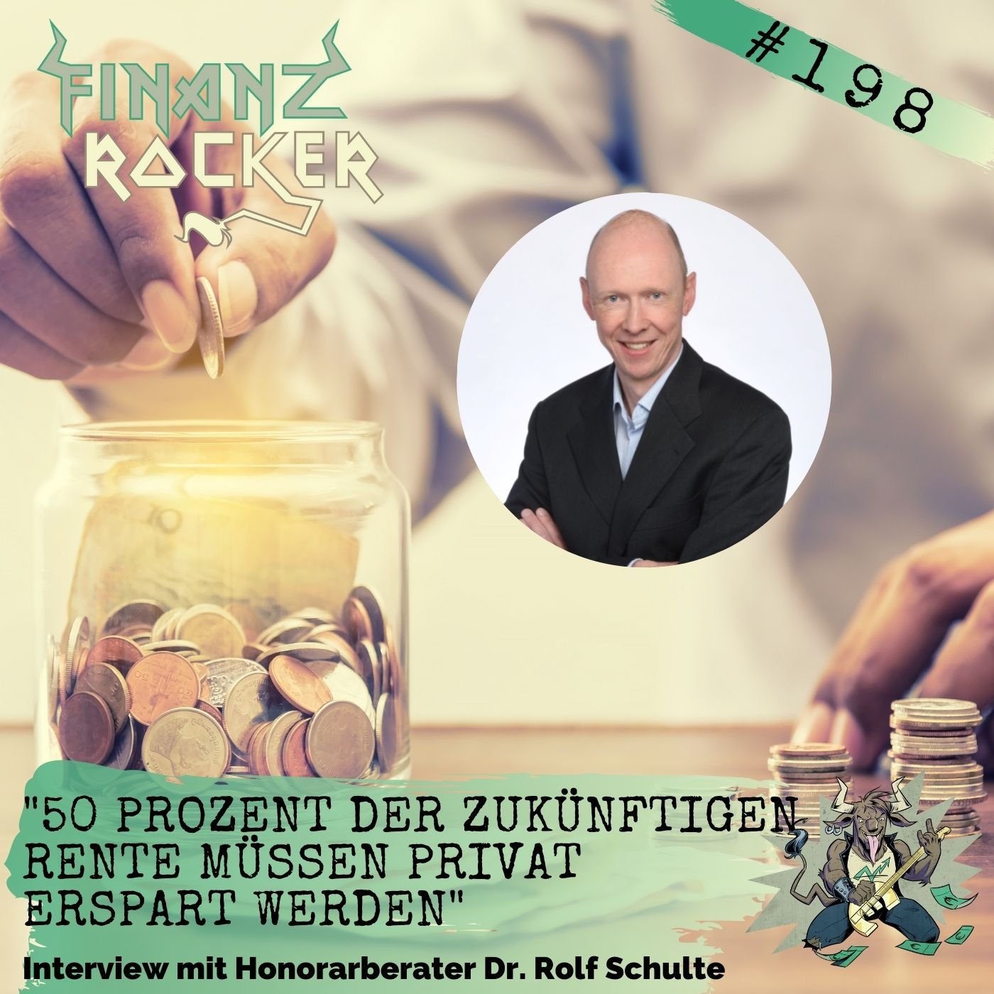 Folge 198: "50 % der zukünftigen Rente müssen privat erspart werden" - Interview mit Honorarberater Dr. Rolf Schulte