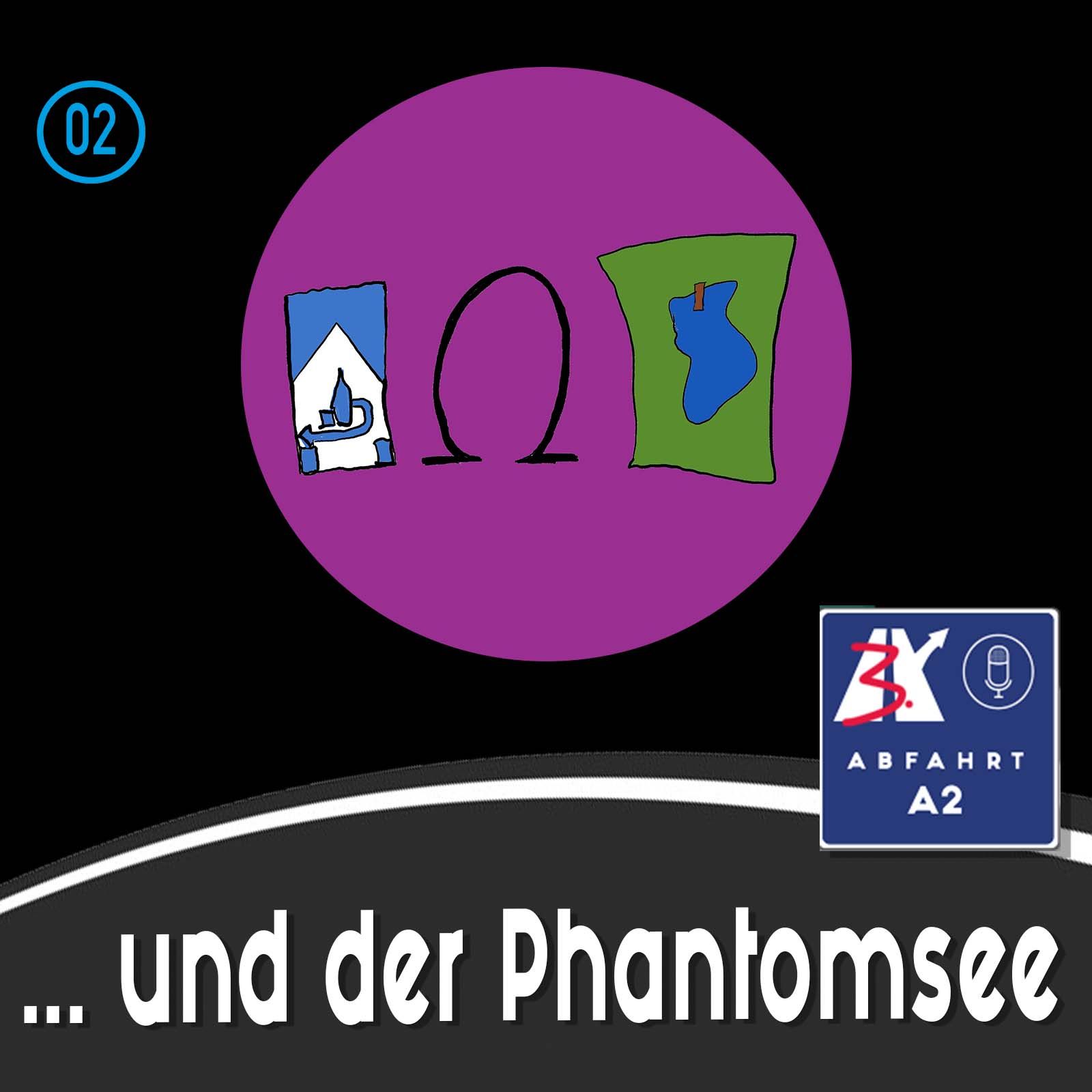 Folge 2 - Abfahrt A2 und der Phantomsee