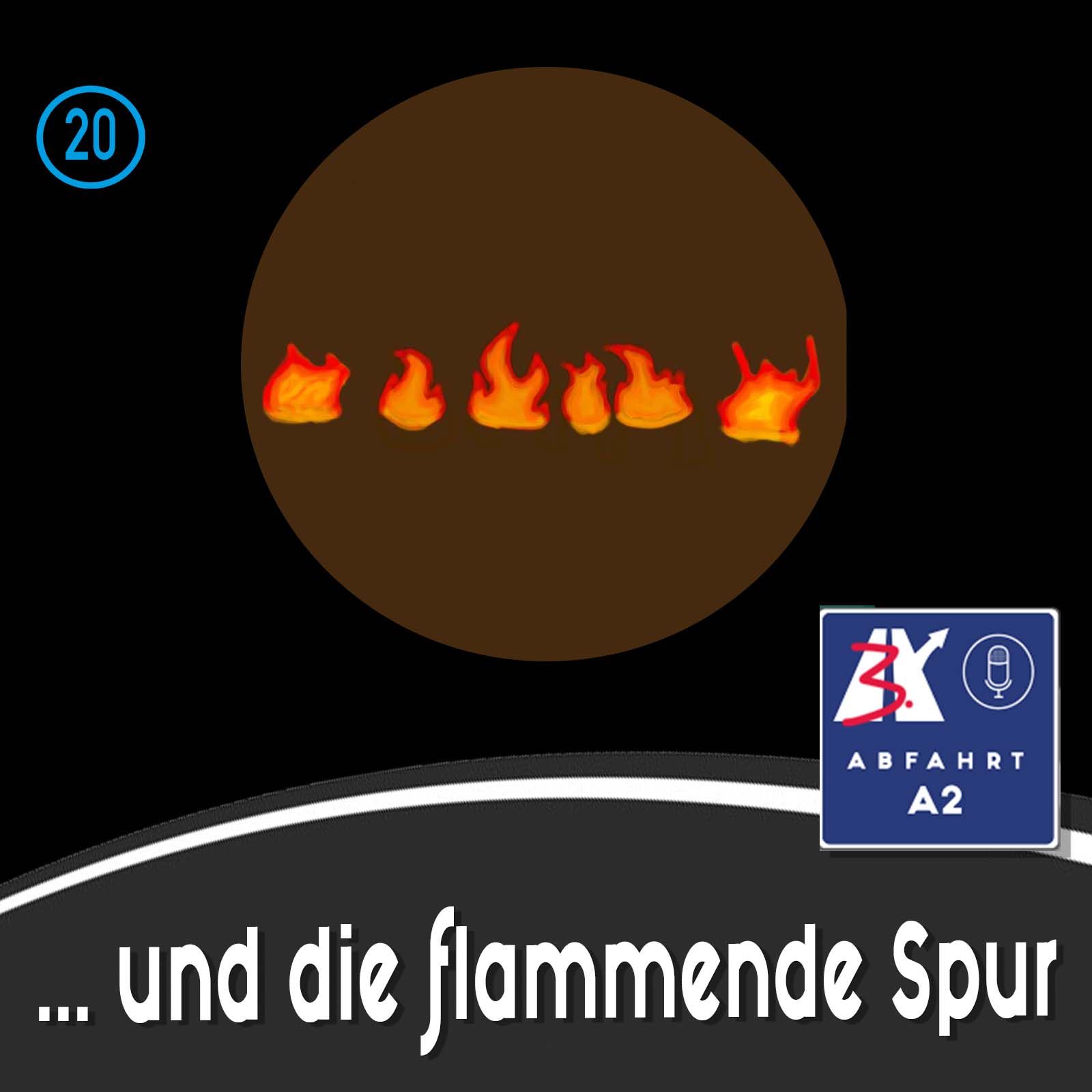 Folge 20 - Abfahrt A2 und die flammende Spur