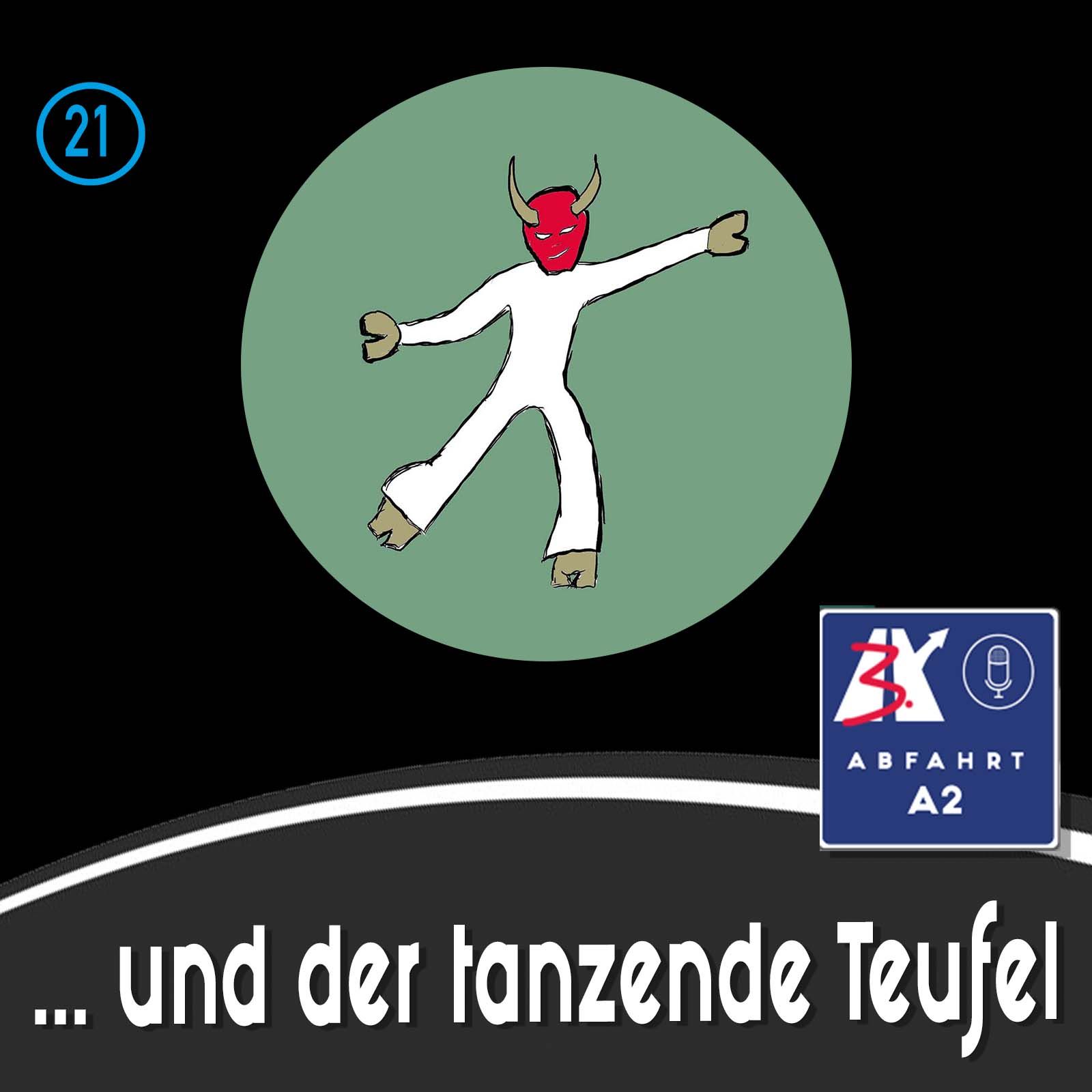 Folge 21 - Abfahrt A2 und der tanzende Teufel
