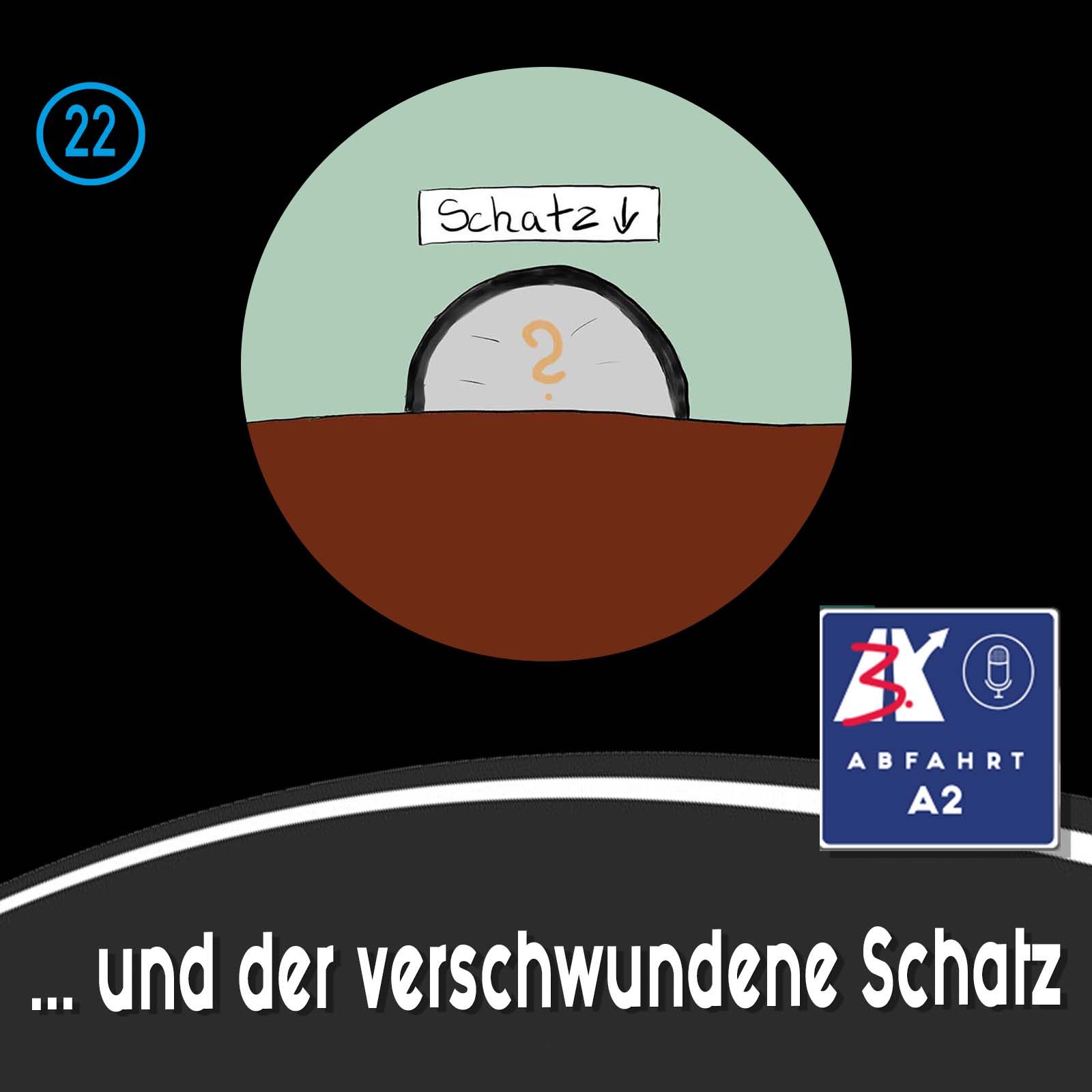 Folge 22 - Abfahrt A2 und der verschwundene Schatz