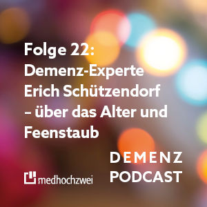 Folge 22: Demenz-Experte Erich Schützendorf – über das Alter und Feenstaub