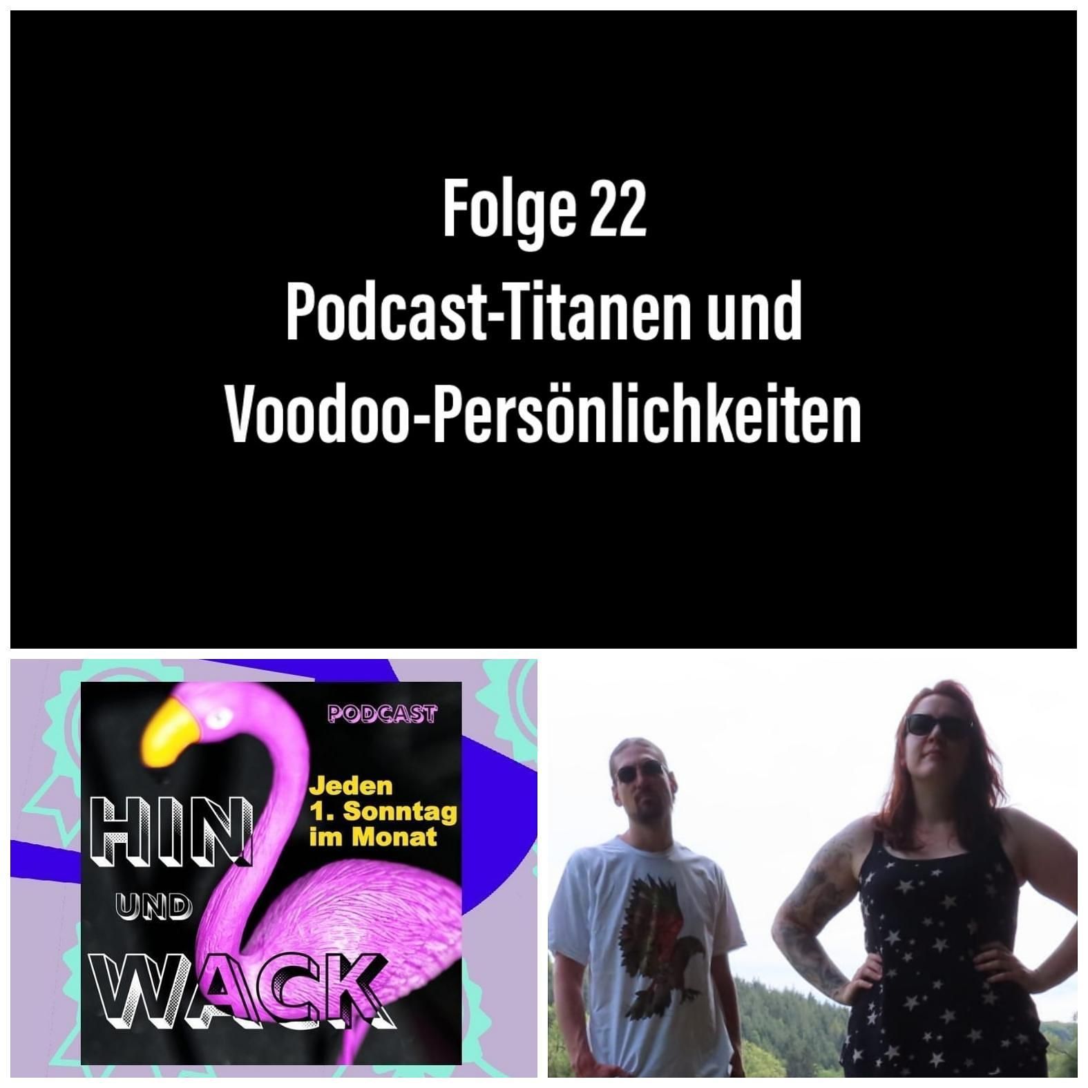 Folge 22 Podcast-Titanen und Voodoo-Personlichkeiten