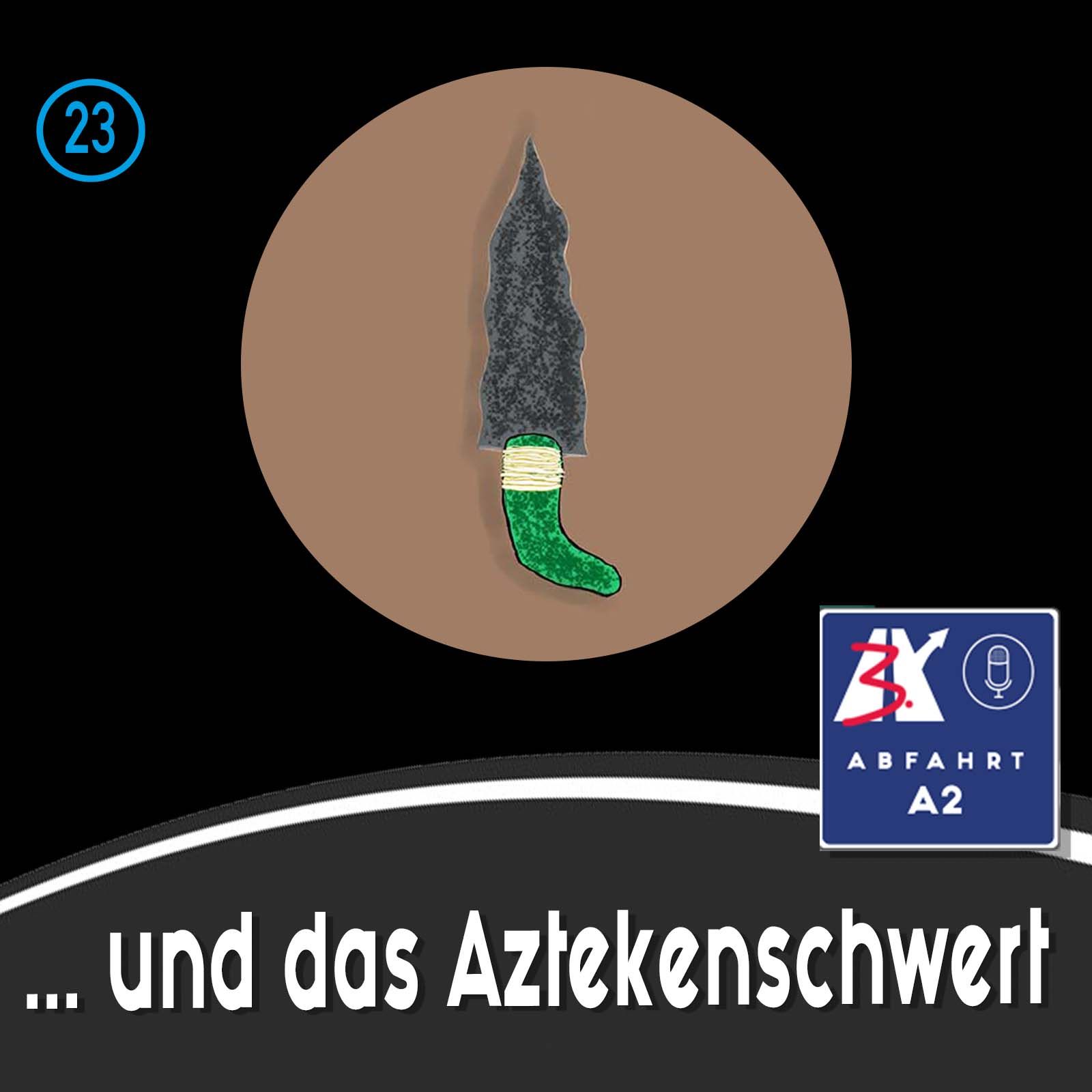 Folge 23 - Abfahrt A2 und das Aztekenschwert