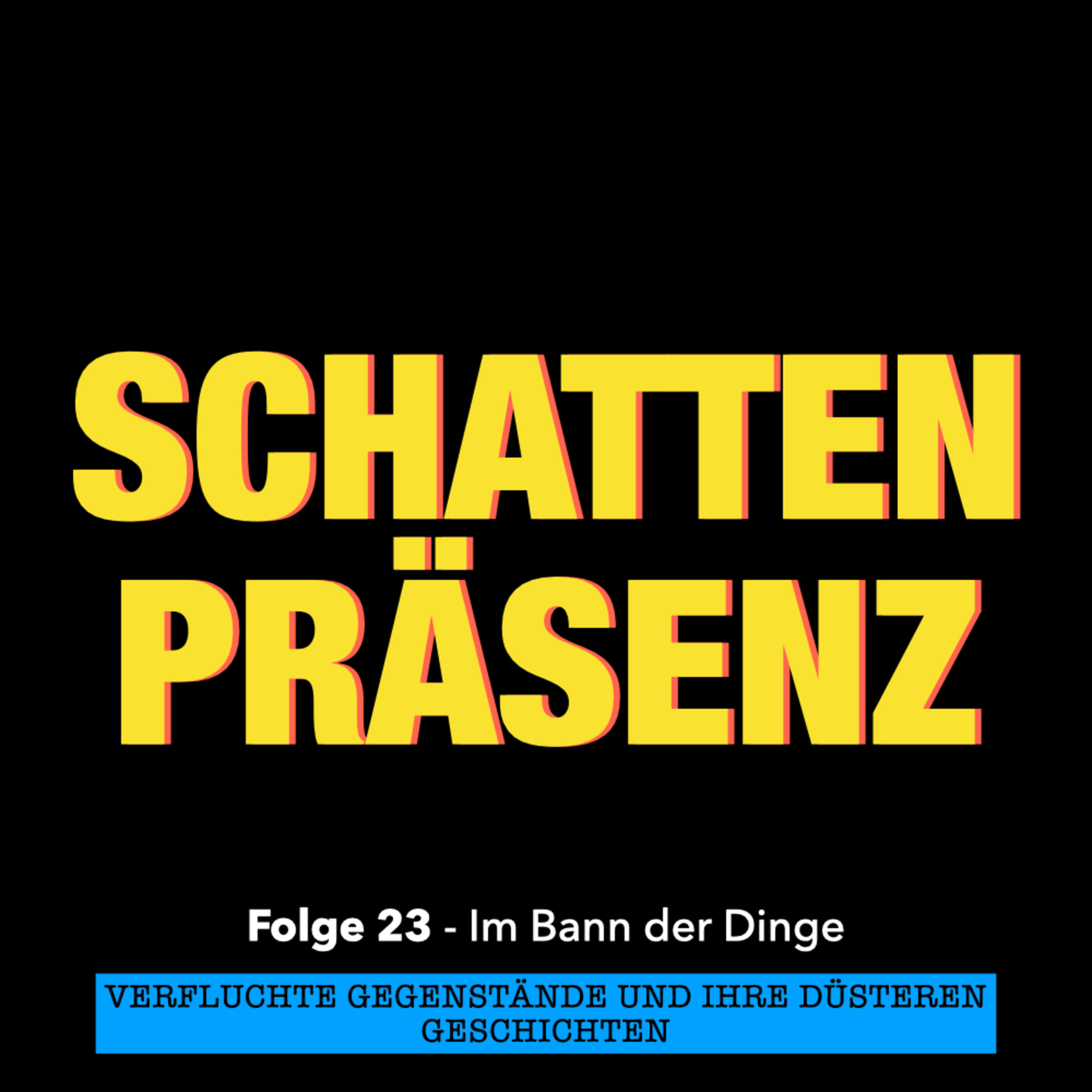 Folge 23: Im Bann der Dinge – Verfluchte Gegenstände und ihre düsteren Geschichten