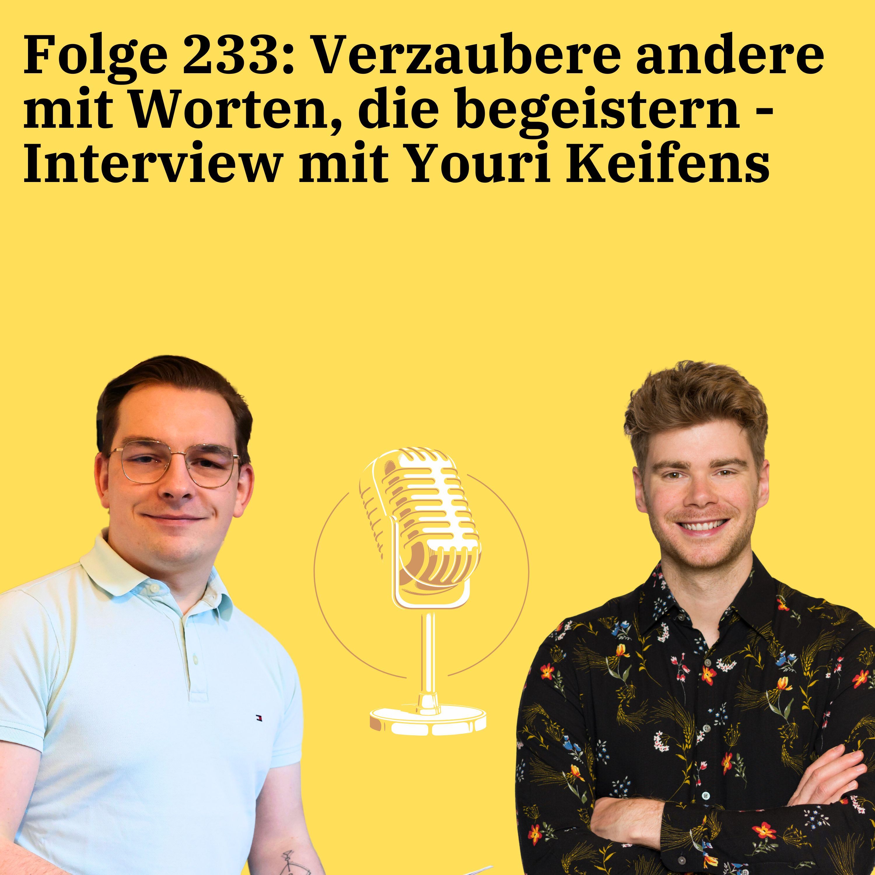 Folge 233: Verzaubere andere mit Worten, die begeistern - Interview mit Youri Keifens