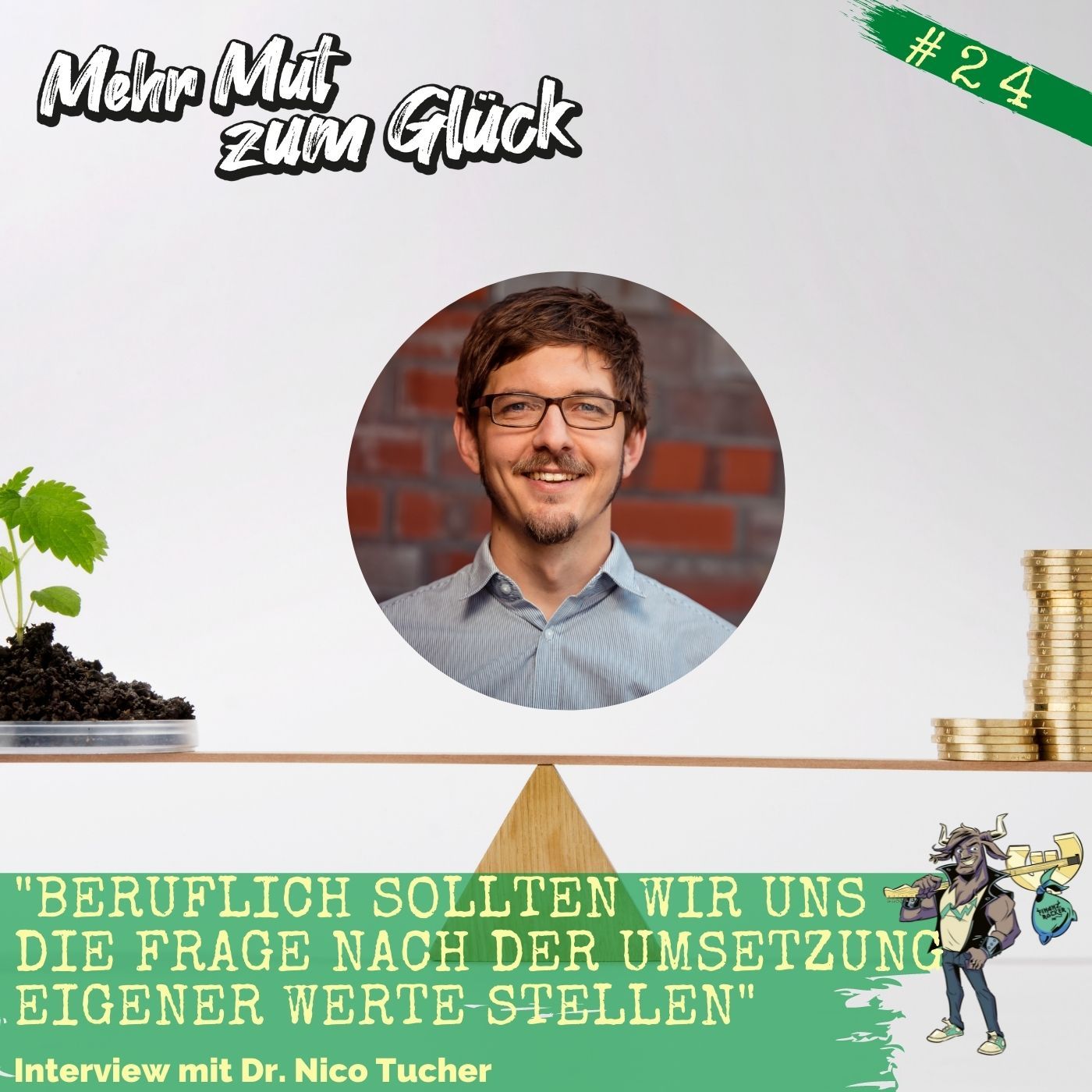 Folge 24: "Beruflich sollten wir uns die Frage nach der Umsetzung eigener Werte stellen" - Interview mit Dr. Nico Tucher