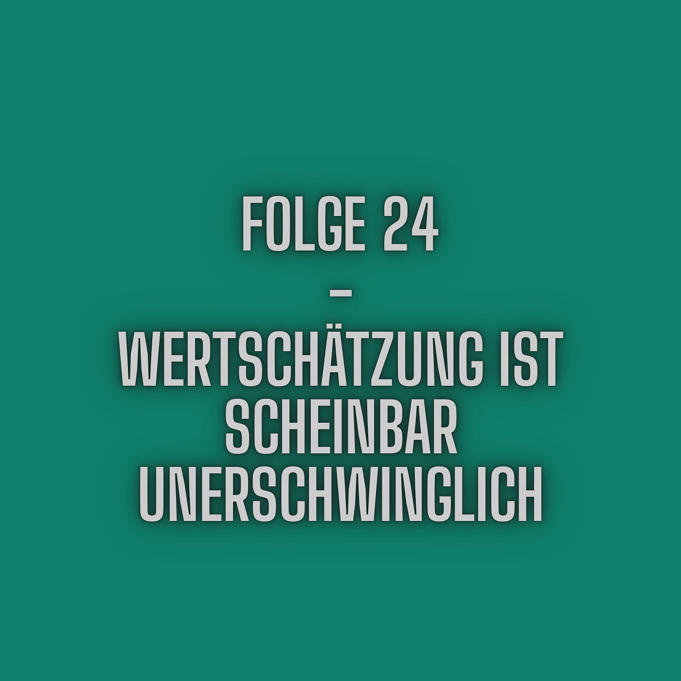 Folge 24 - Wertschätzung ist scheinbar unerschwinglich