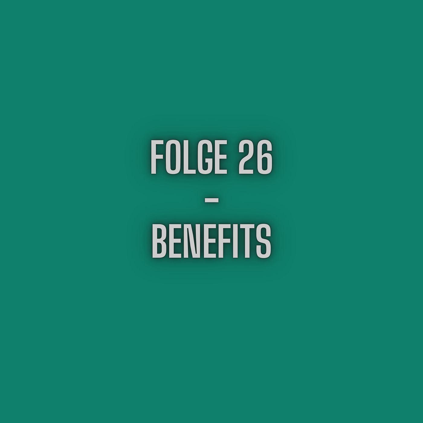 Folge 26 - Benefits