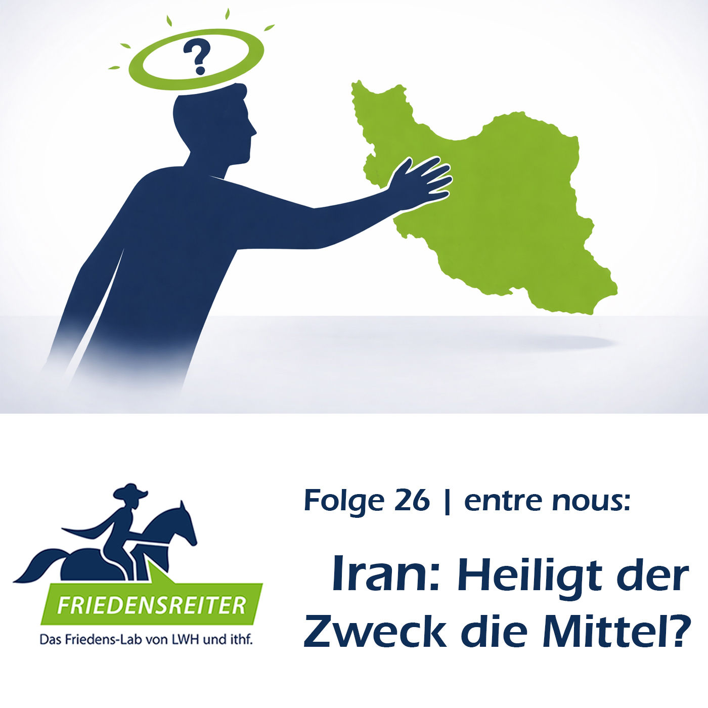 Folge 26 | Iran: Heiligt der Zweck die Mittel?
