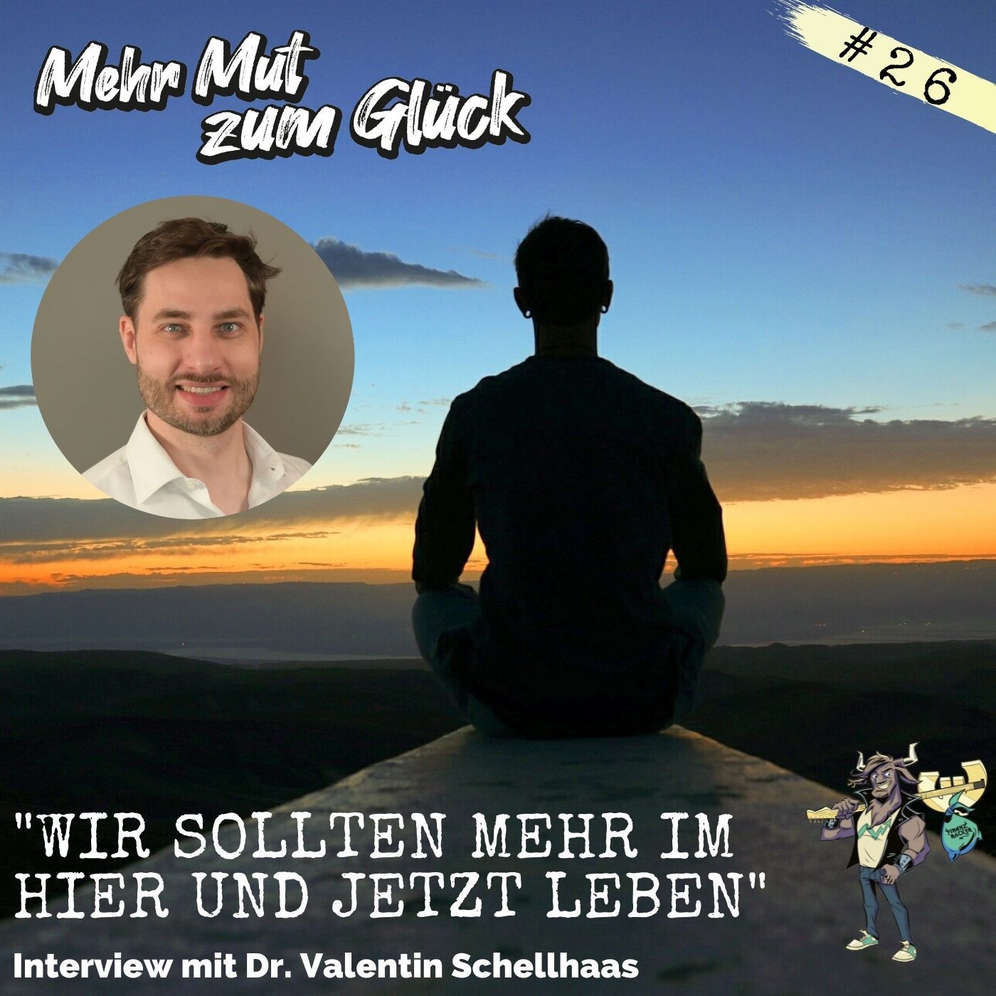 Folge 26: "Wir sollten mehr im Hier und Jetzt leben" - Interview mit Dr. Valentin Schellhaas