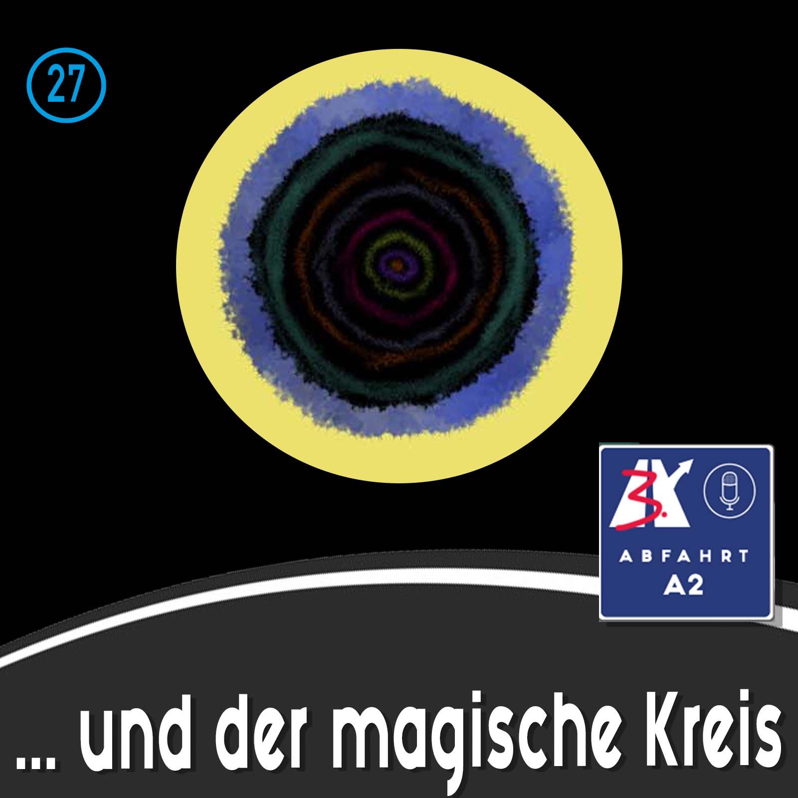Folge 27 - Abfahrt A2 und der magische Kreis