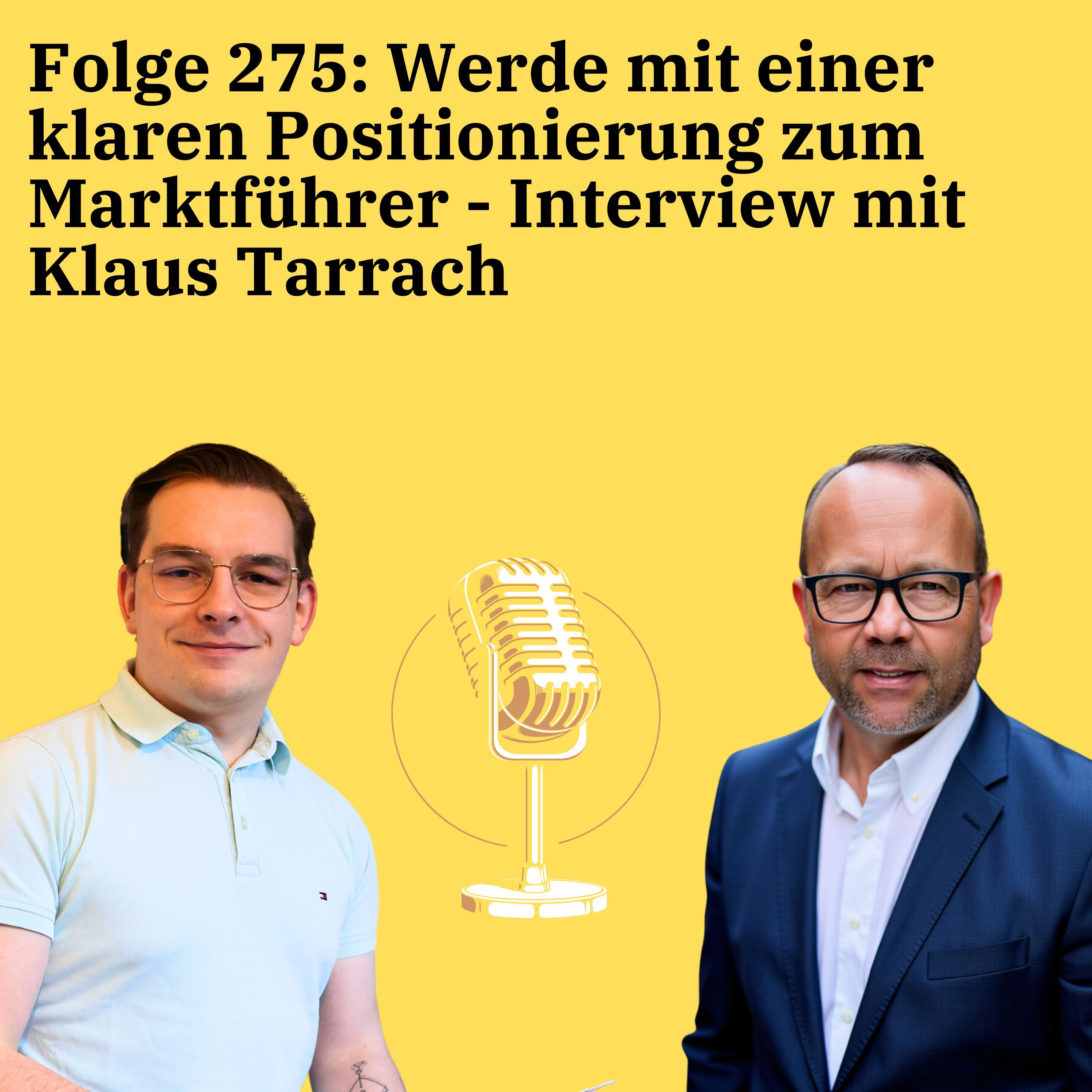 Folge 275: Werde mit einer klaren Positionierung zum Marktführer - Interview mit Klaus Tarrach